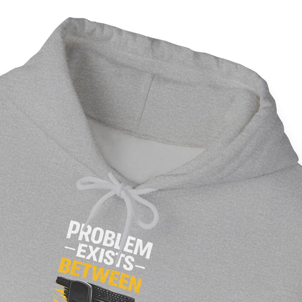 "Problem Exists Between Chair and Keyboard" — Funny IT Programmer Hoodie