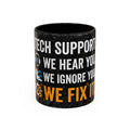 “Tech Support: We Hear You, We Ignore You, We Fix It” Funny IT Accent Mug Tech Support Humor Coffee Mug