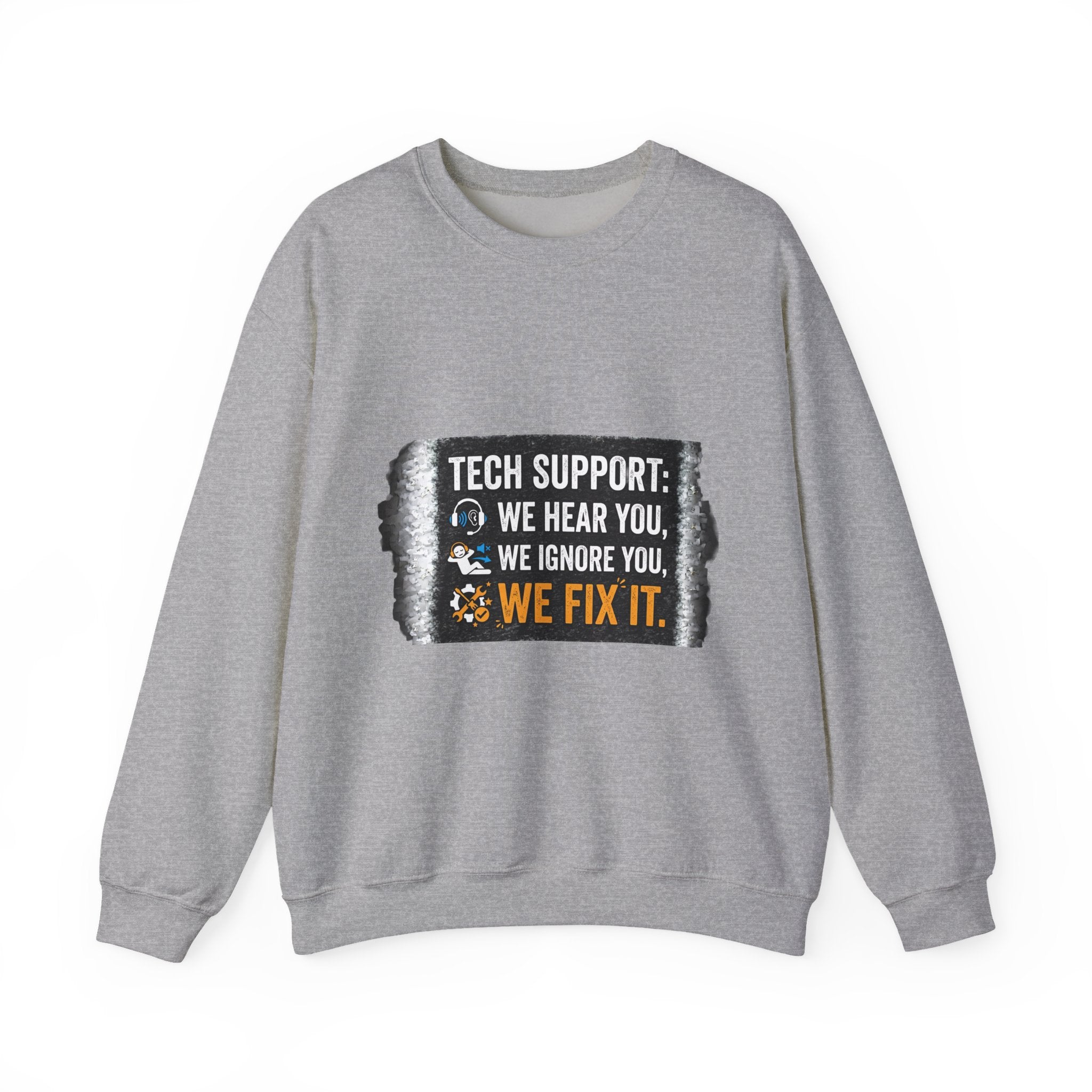 "Tech Support: We Hear You, We Ignore You, We Fix It" Tech Support Humor Crewneck Sweatshirt