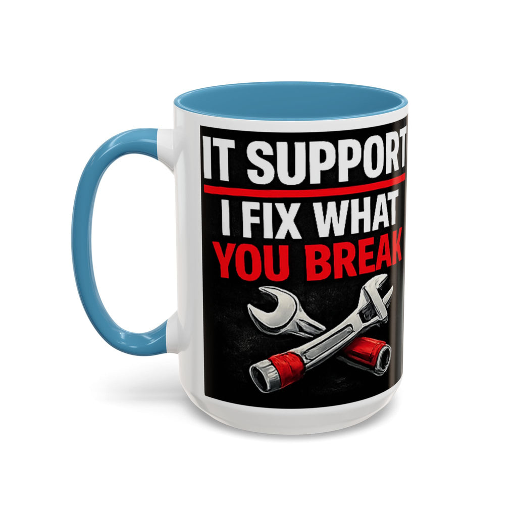 "It Support:  I Fix What You Break" IT Humor Accent Coffee Mug (11, 15oz)