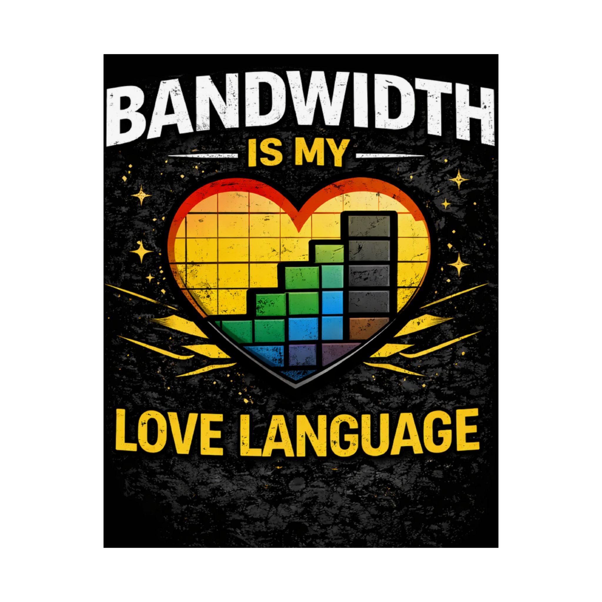 "Bandwidth is my Love Language" Geek Tech Humor Funny IT Matte Vertical Posters