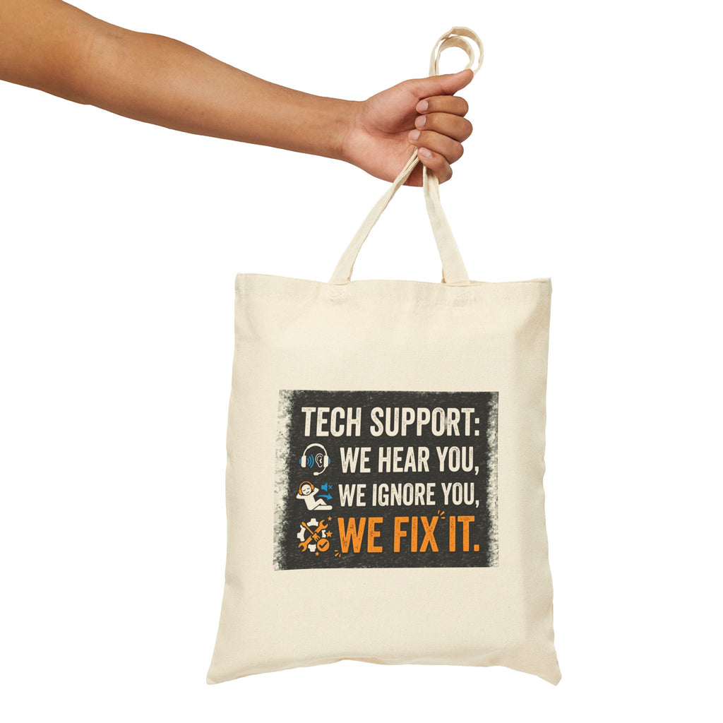 "Tech Support: We Hear You, We Ignore You, We Fix It" IT Humor Canvas Tote Bag