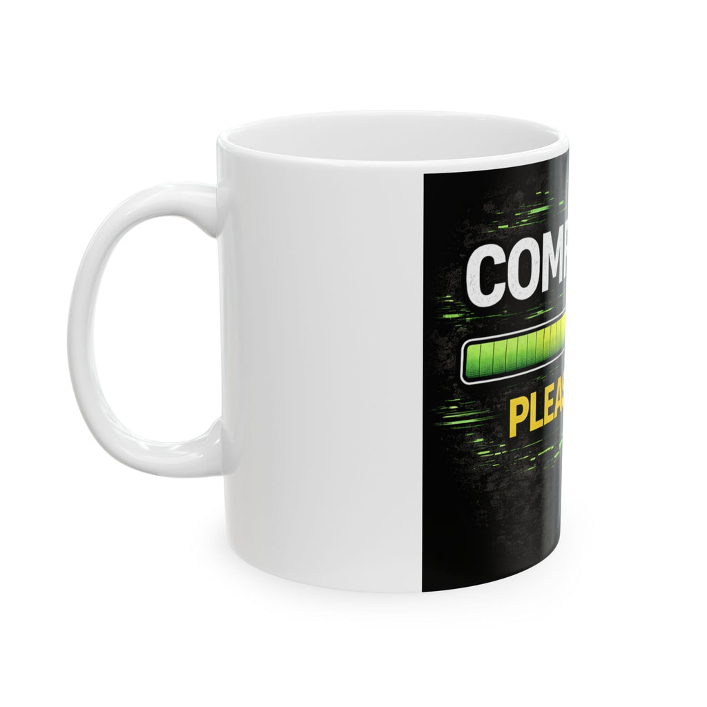 "Compiling... Please Wait" Geek Humor Ceramic Mug, (11oz, 15oz)