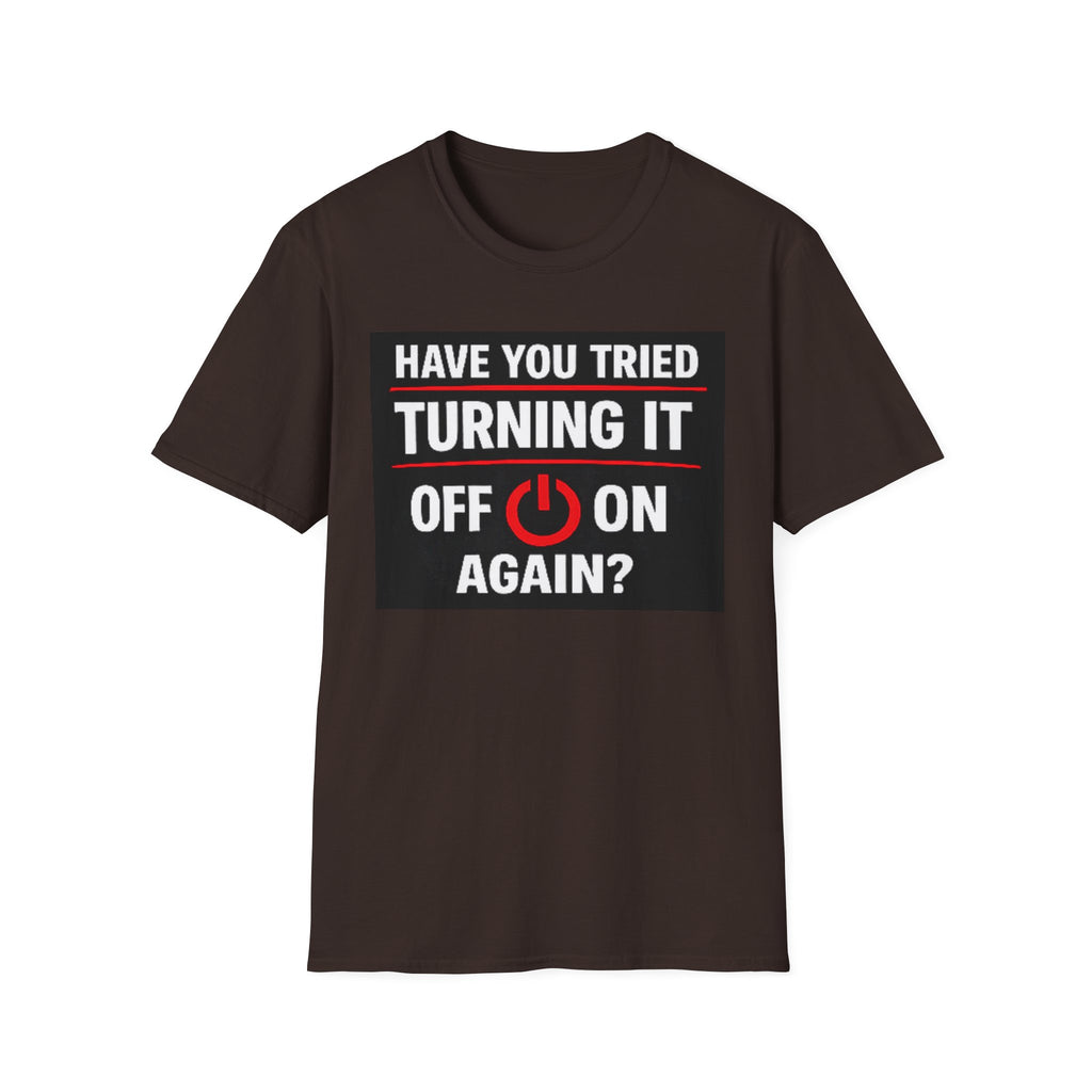 "Have You Tried Turning It Off On Again?" Funny IT T-Shirt Tech Humor Tee