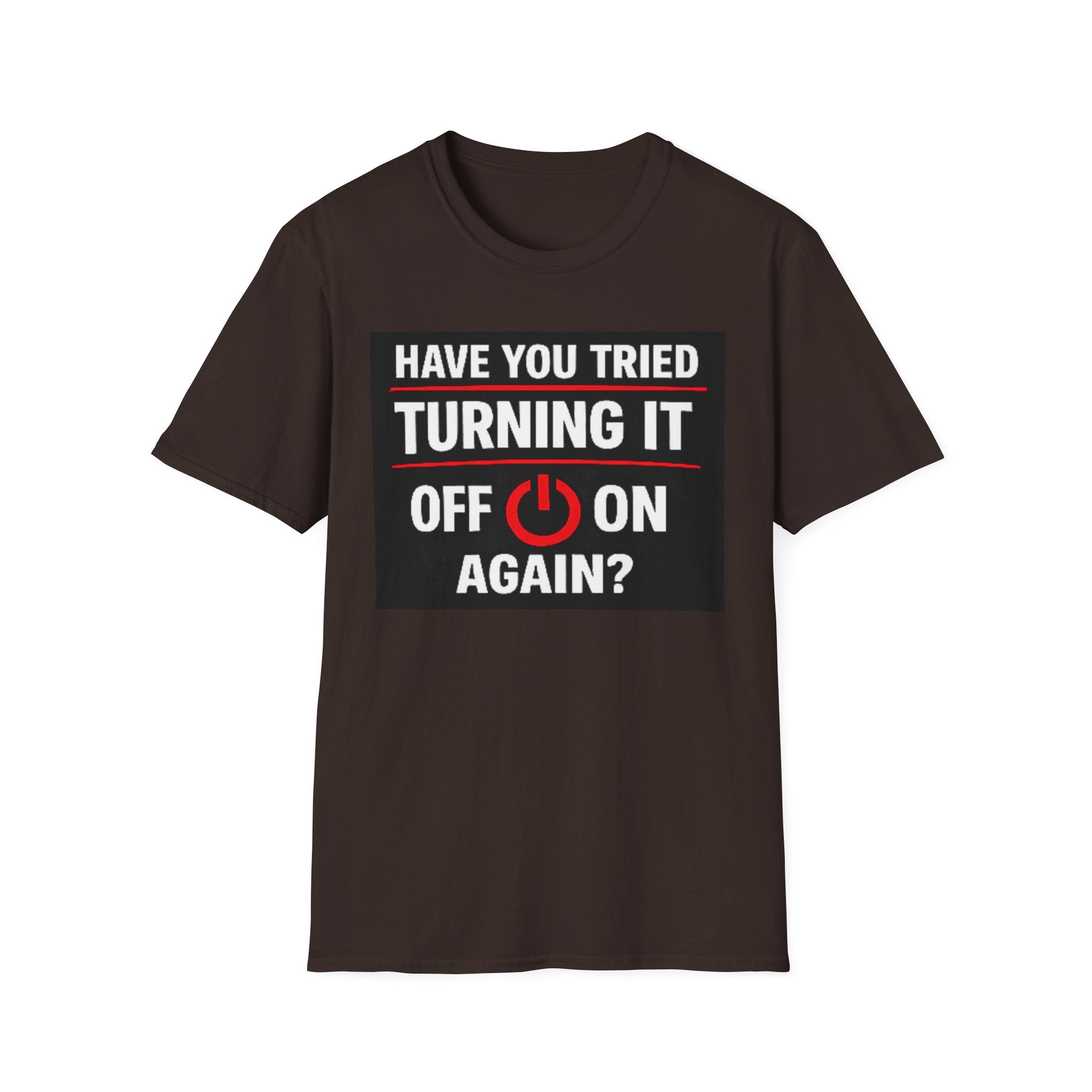 "Have You Tried Turning It Off On Again?" Funny IT T-Shirt Tech Humor Tee