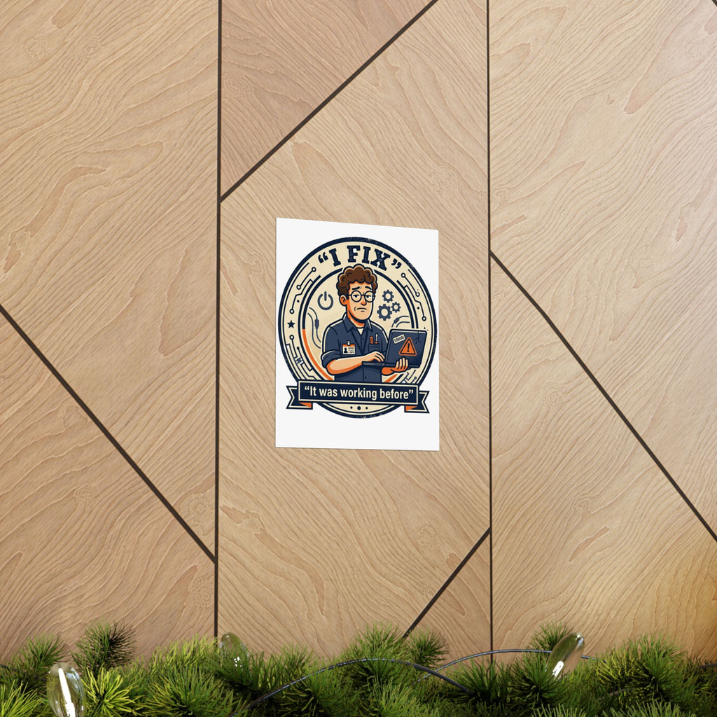 "I Fix: It Worked Before" Tech Humor Funny IT Matte Vertical Posters