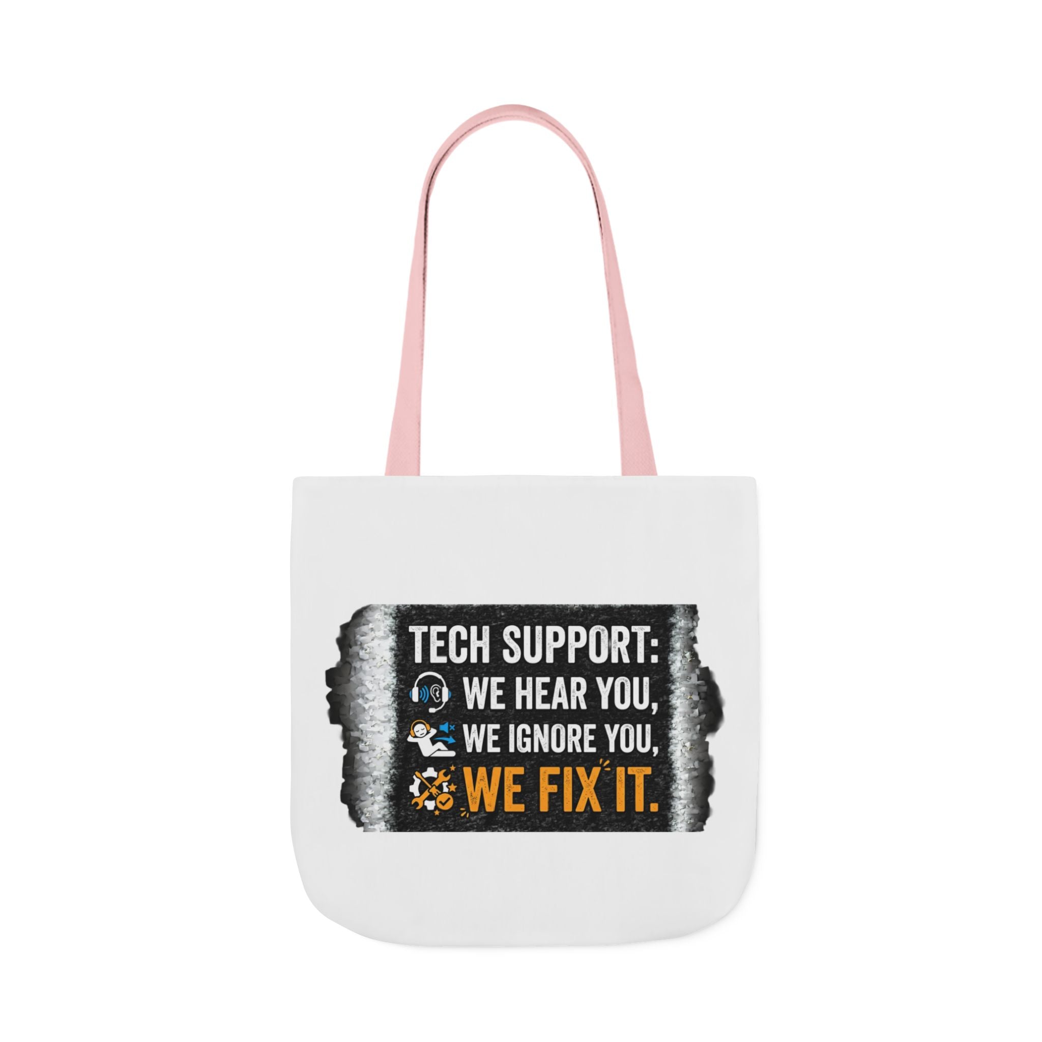 "Tech Support: We Hear You, We Ignore You, We Fix It"  Tech Humor Funny IT Canvas Tote Bag