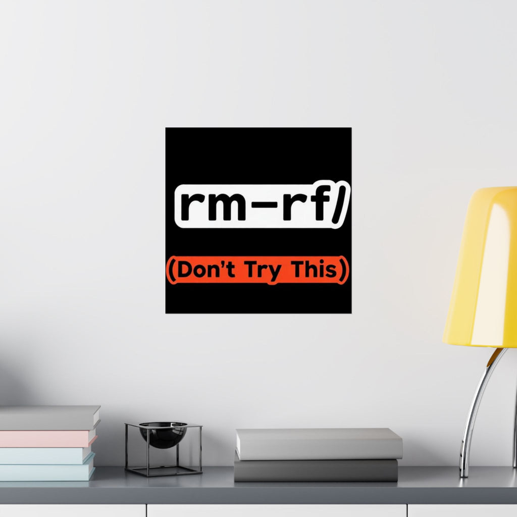 "rm -rf/ (Don't Try This)" Funny IT Tech Humor Matte Vertical Posters