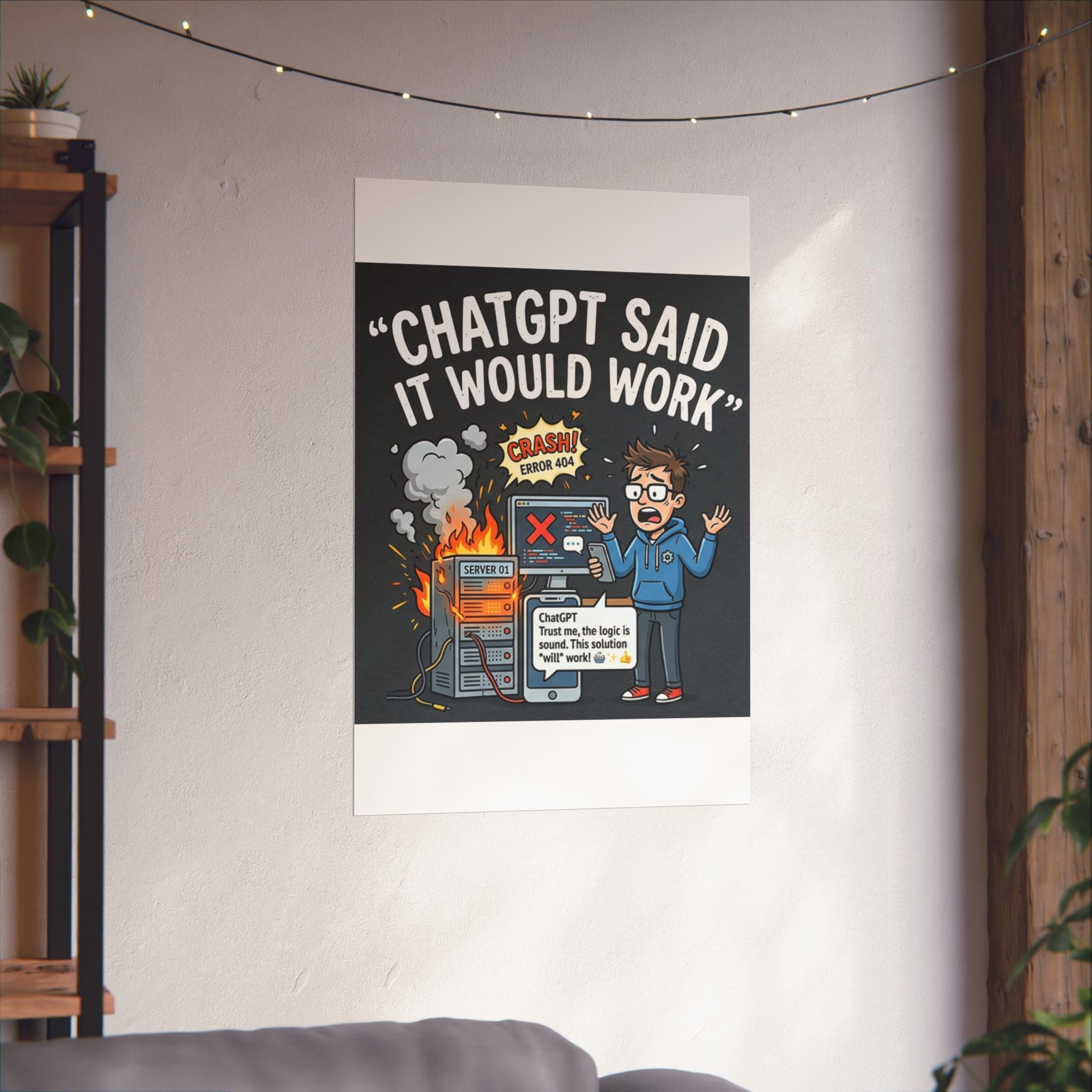 "ChatGPT Said It Would Work" Tech Humor Funny IT Matte Vertical Poster