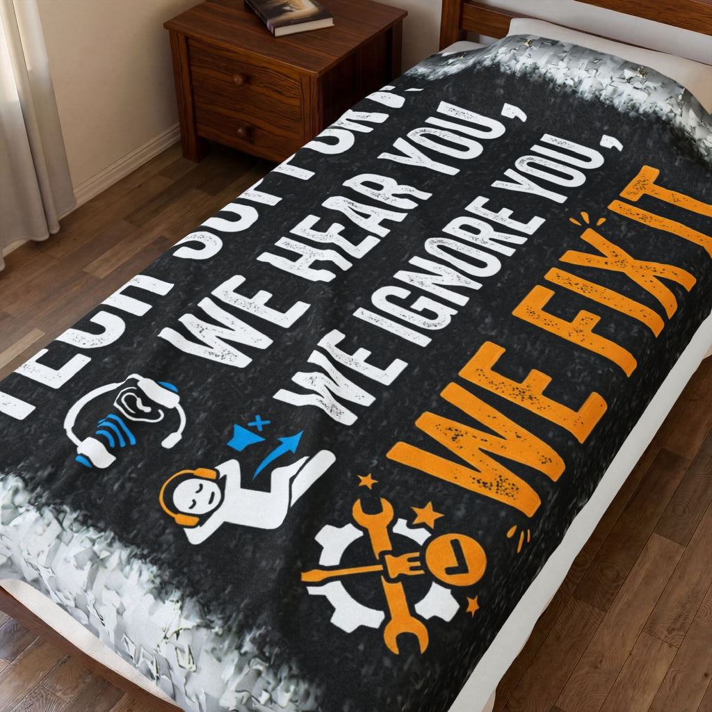 "Tech Support: We Hear You, We Ignore you, We Fix It" Tech Humor Funny IT Velveteen Plush Blanket