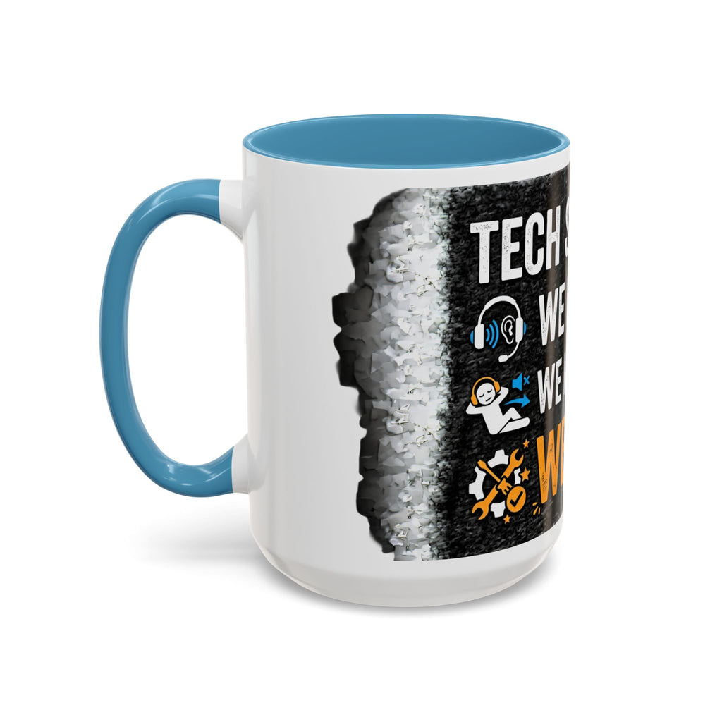 “Tech Support: We Hear You, We Ignore You, We Fix It” Funny IT Accent Mug Tech Support Humor Coffee Mug