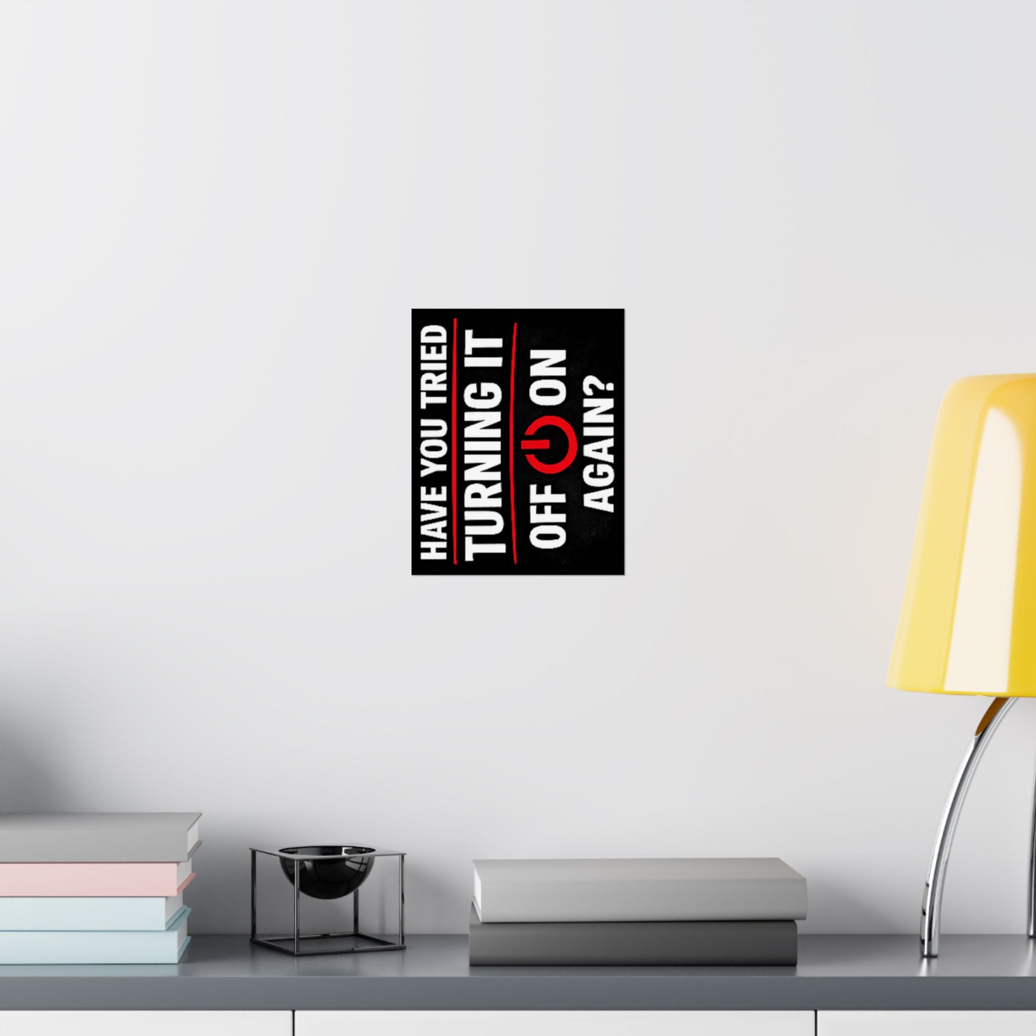 "Have You Tried Turning It Off & On Again?" Tech Humor Funny IT Matte Vertical Posters