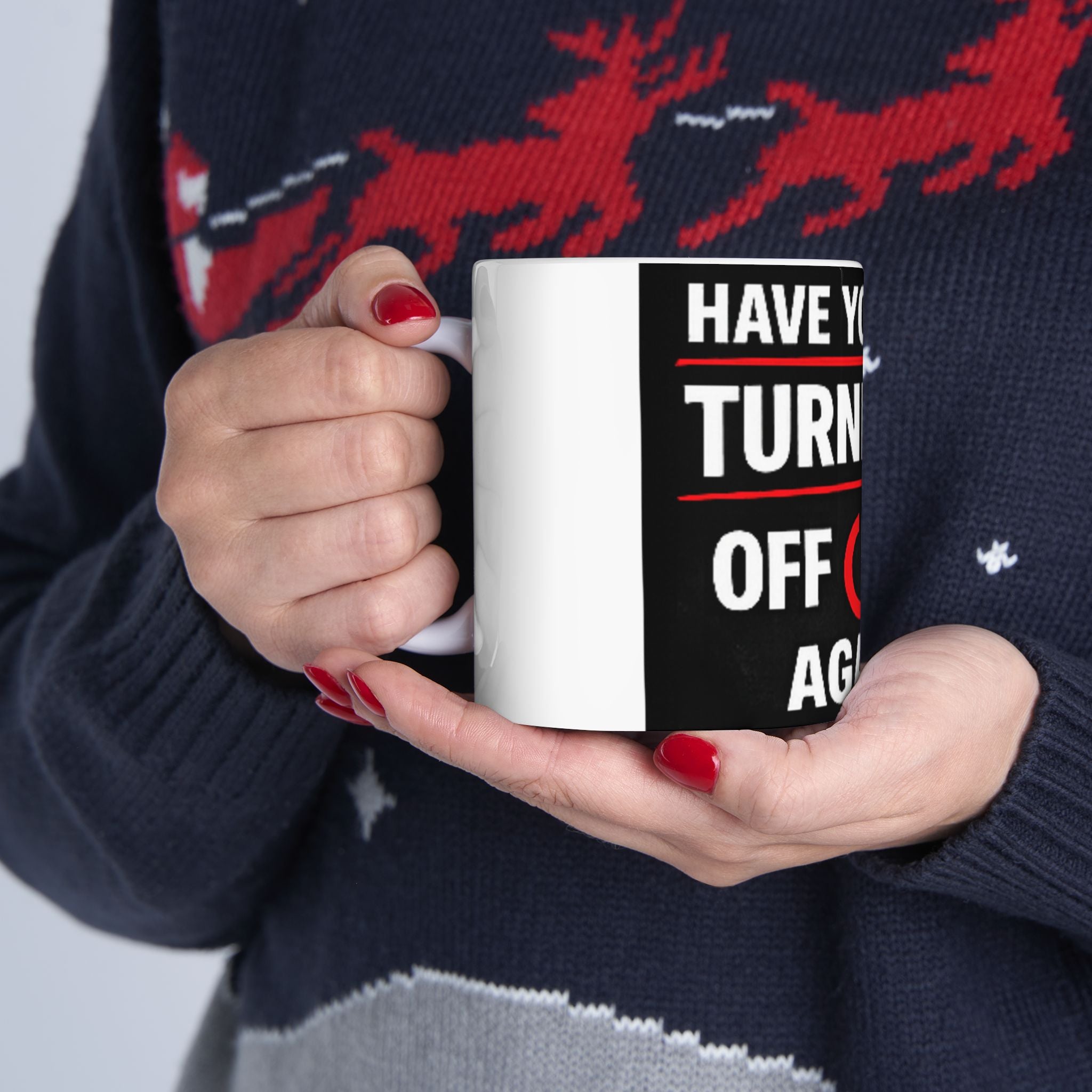 "Have you Tried Turning it Off & On Again?" Tech Humor Ceramic Mug, (11oz, 15oz)