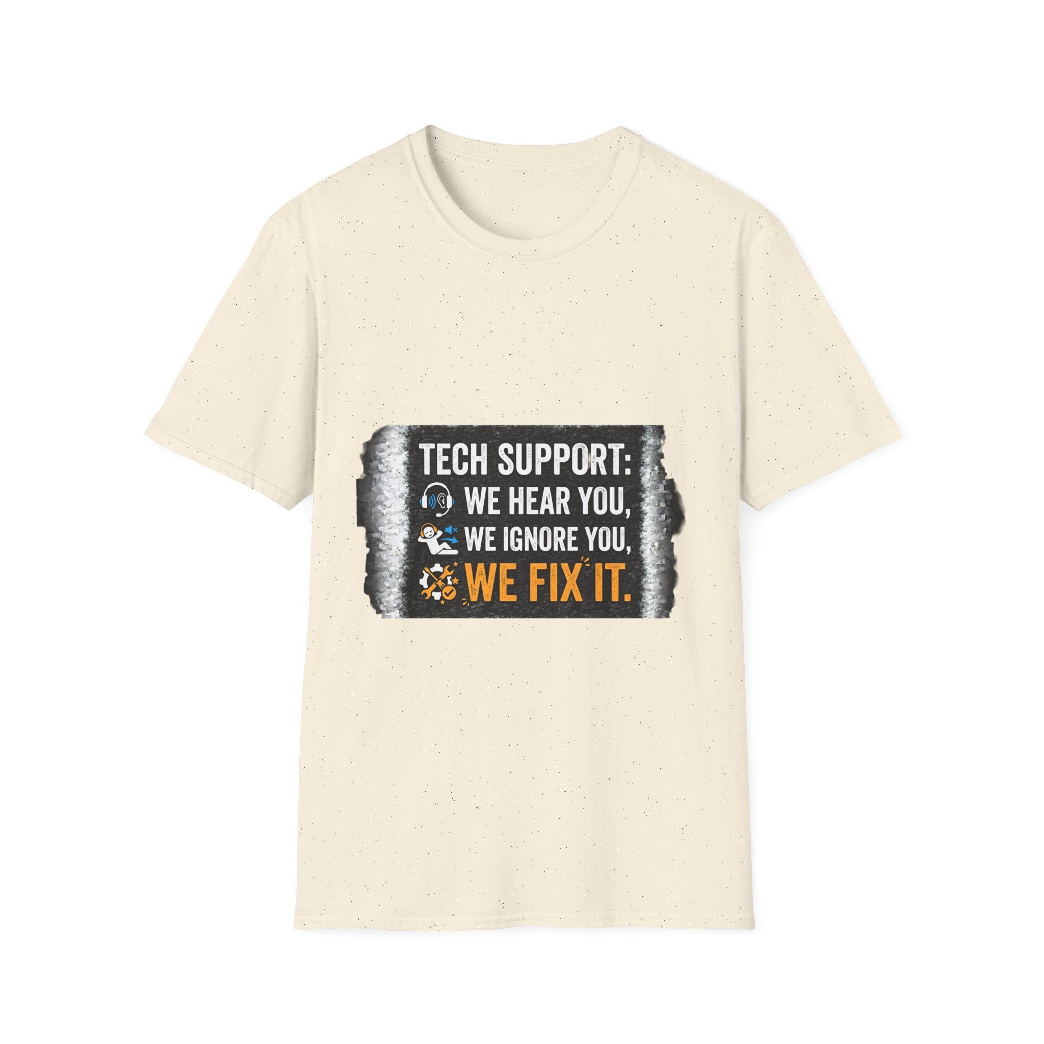 "Tech Support: We Hear You, We Ignore You, We Fix It" Funny IT T-Shirt Tech Humor Tee