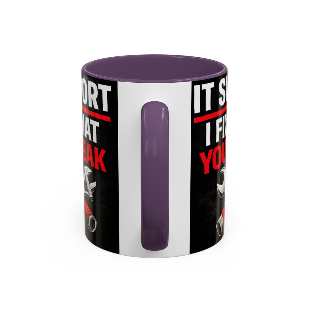 "It Support:  I Fix What You Break" IT Humor Accent Coffee Mug (11, 15oz)