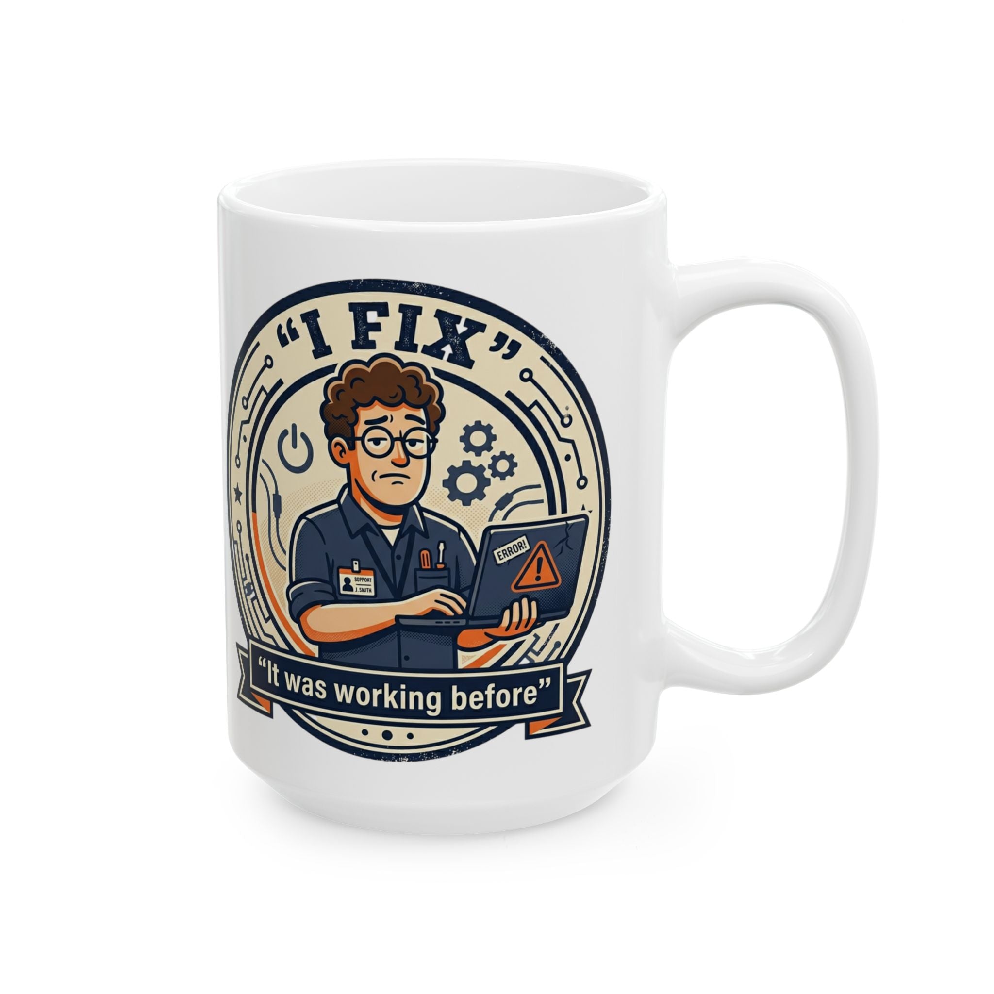 "I Fix It Worked Before" Geek Humor Ceramic Mug, (11oz, 15oz)