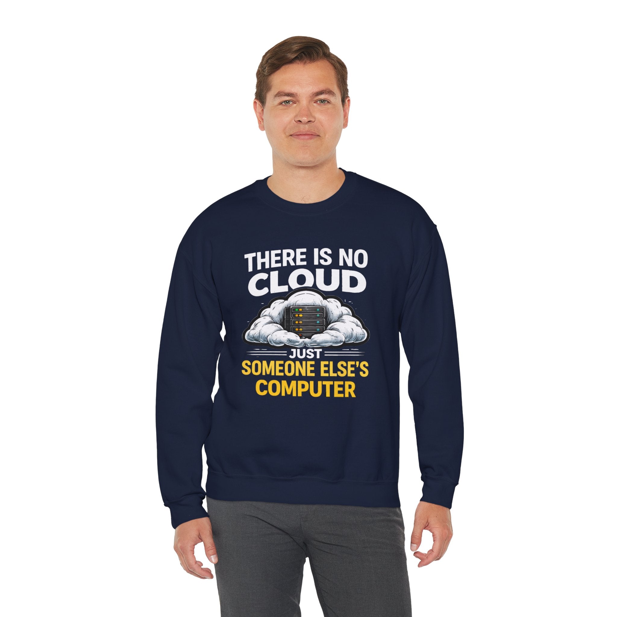 "There Is No Cloud, Just Someone Else's Computer" Tech Humor Crewneck Sweatshirt