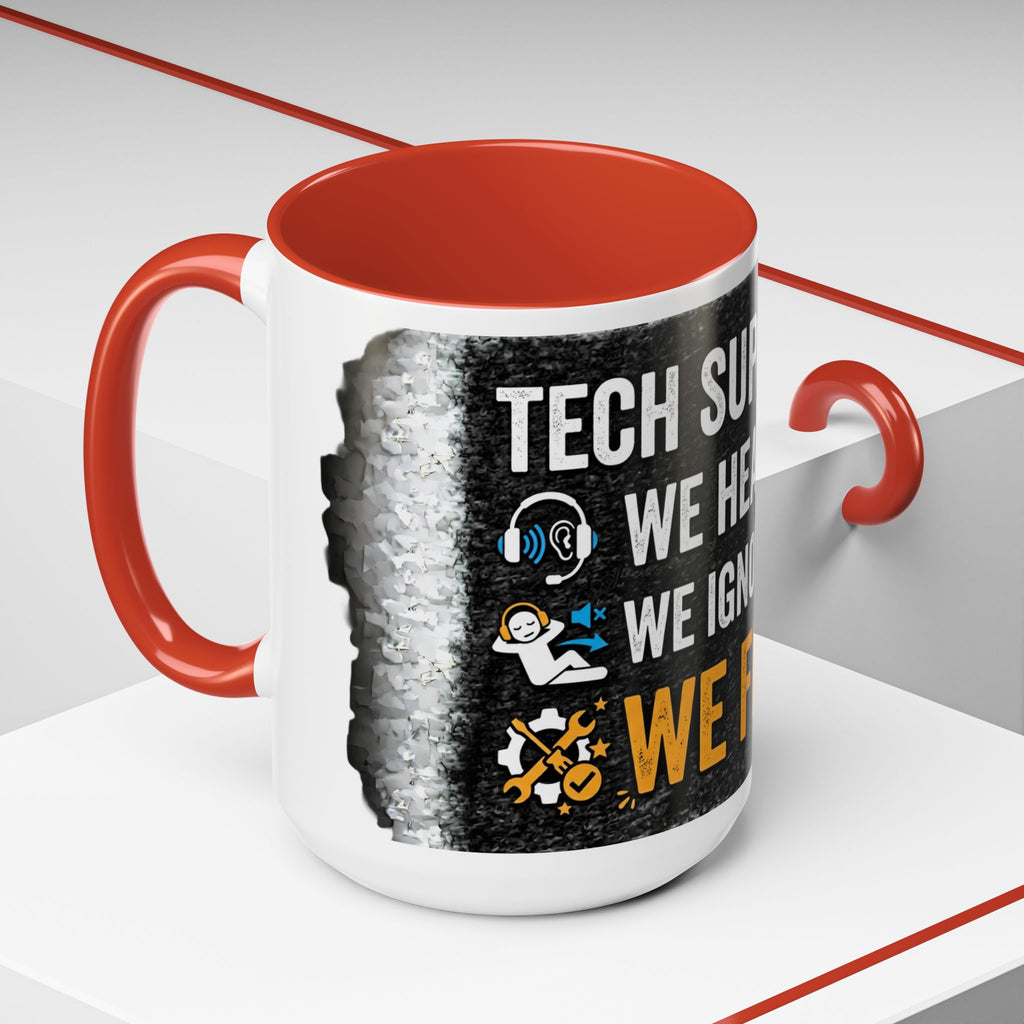 " Tech Support: We Hear You, We Ignore you, We Fix it" IT Humor Accent Coffee Mug (11, 15oz)