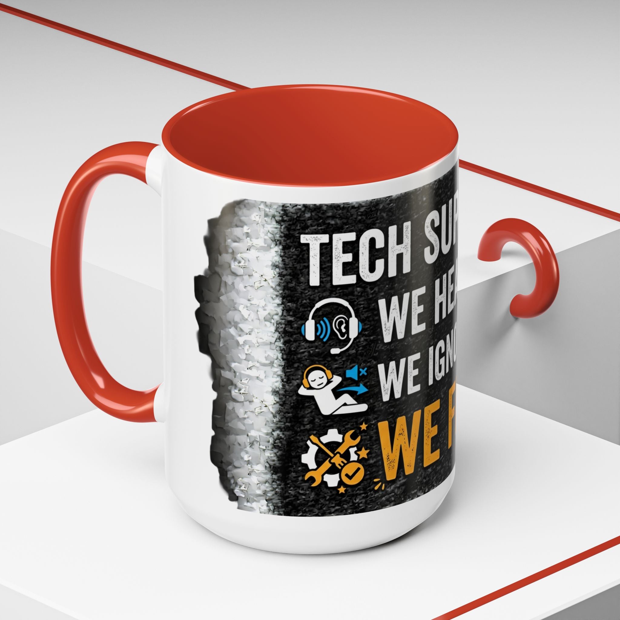 " Tech Support: We Hear You, We Ignore you, We Fix it" IT Humor Accent Coffee Mug (11, 15oz)