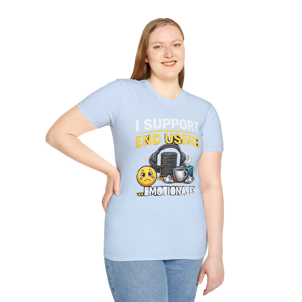 "I Support End Users... Emotionally" T-Shirt — Funny IT Tech Support Humor Tee