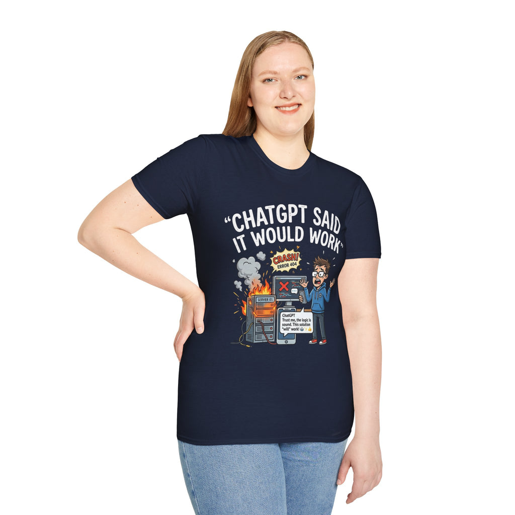 "ChatGPT Said It Would Work" Funny IT T-Shirt — Programmer Tech Humor AI Fail Tee