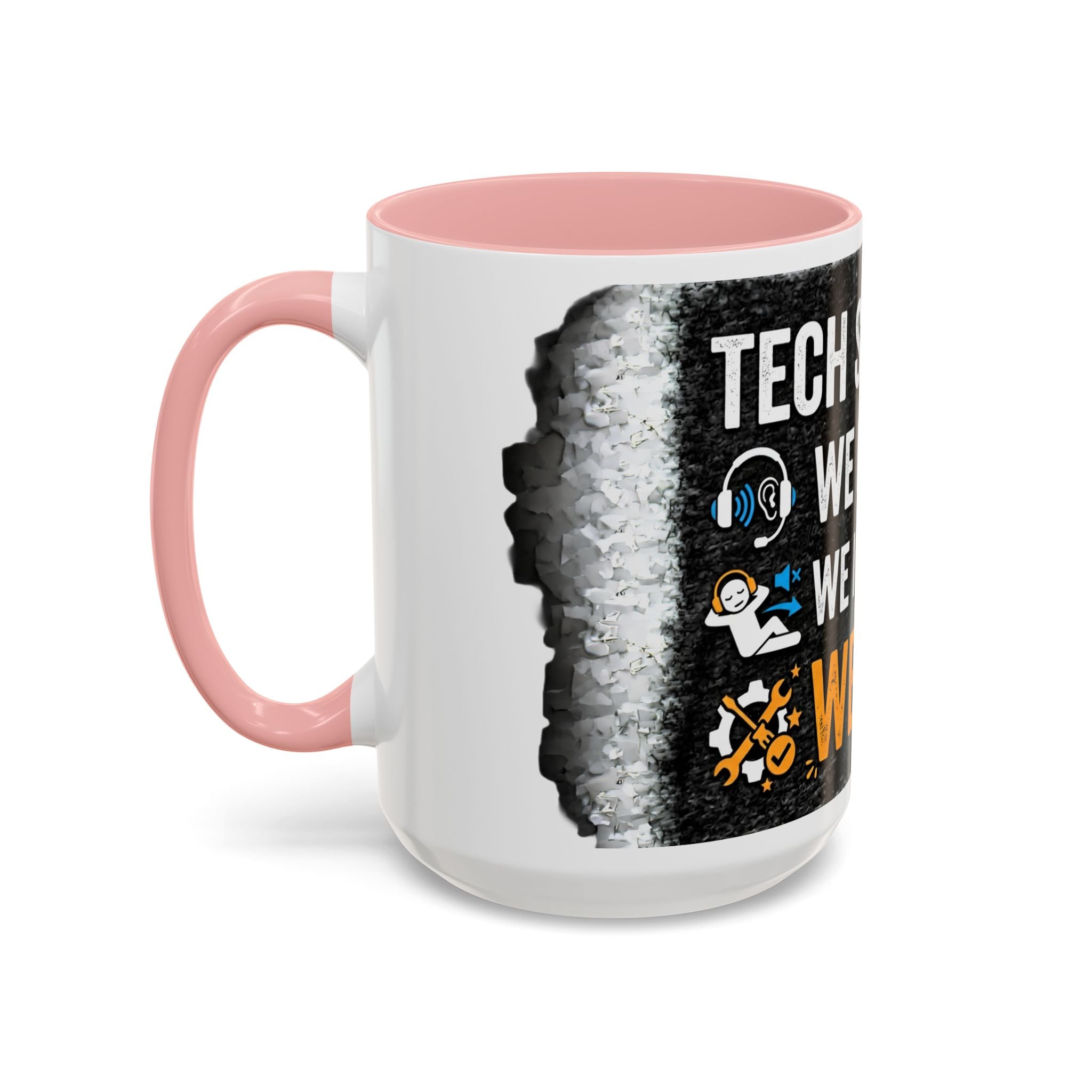 “Tech Support: We Hear You, We Ignore You, We Fix It” Funny IT Accent Mug Tech Support Humor Coffee Mug
