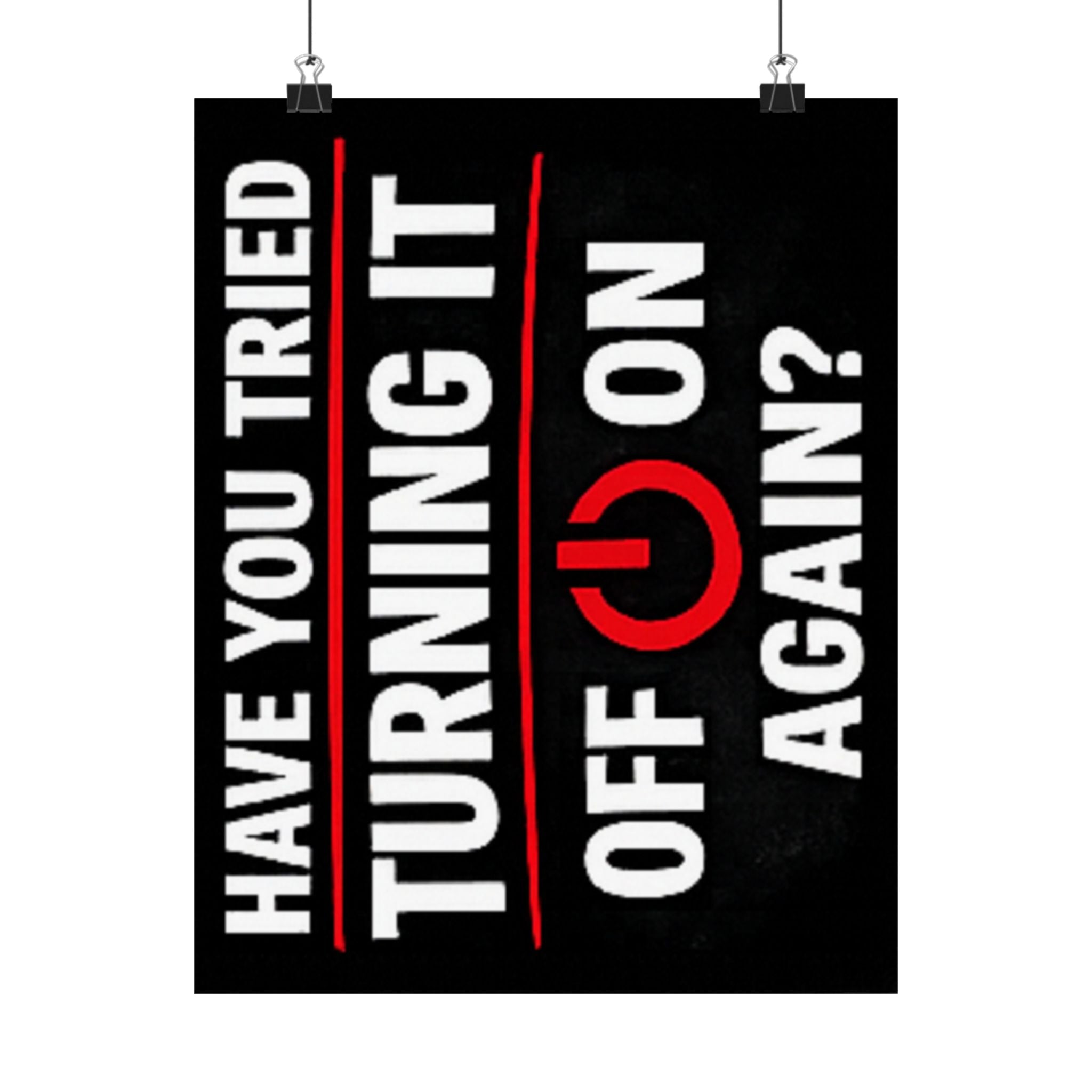 "Have You Tried Turning It Off & On Again?" Tech Humor Funny IT Matte Vertical Posters