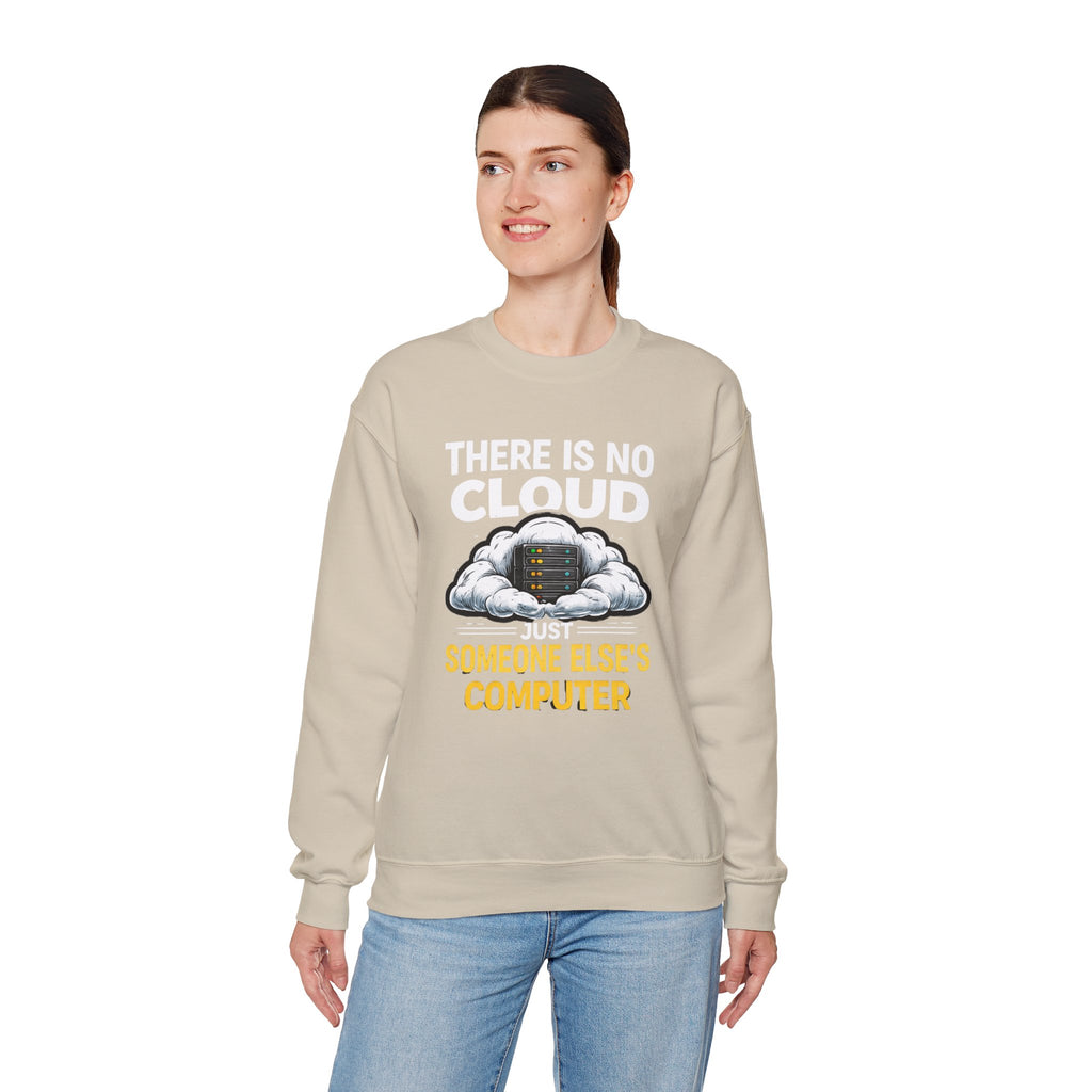 "There Is No Cloud, Just Someone Else's Computer" Tech Humor Crewneck Sweatshirt