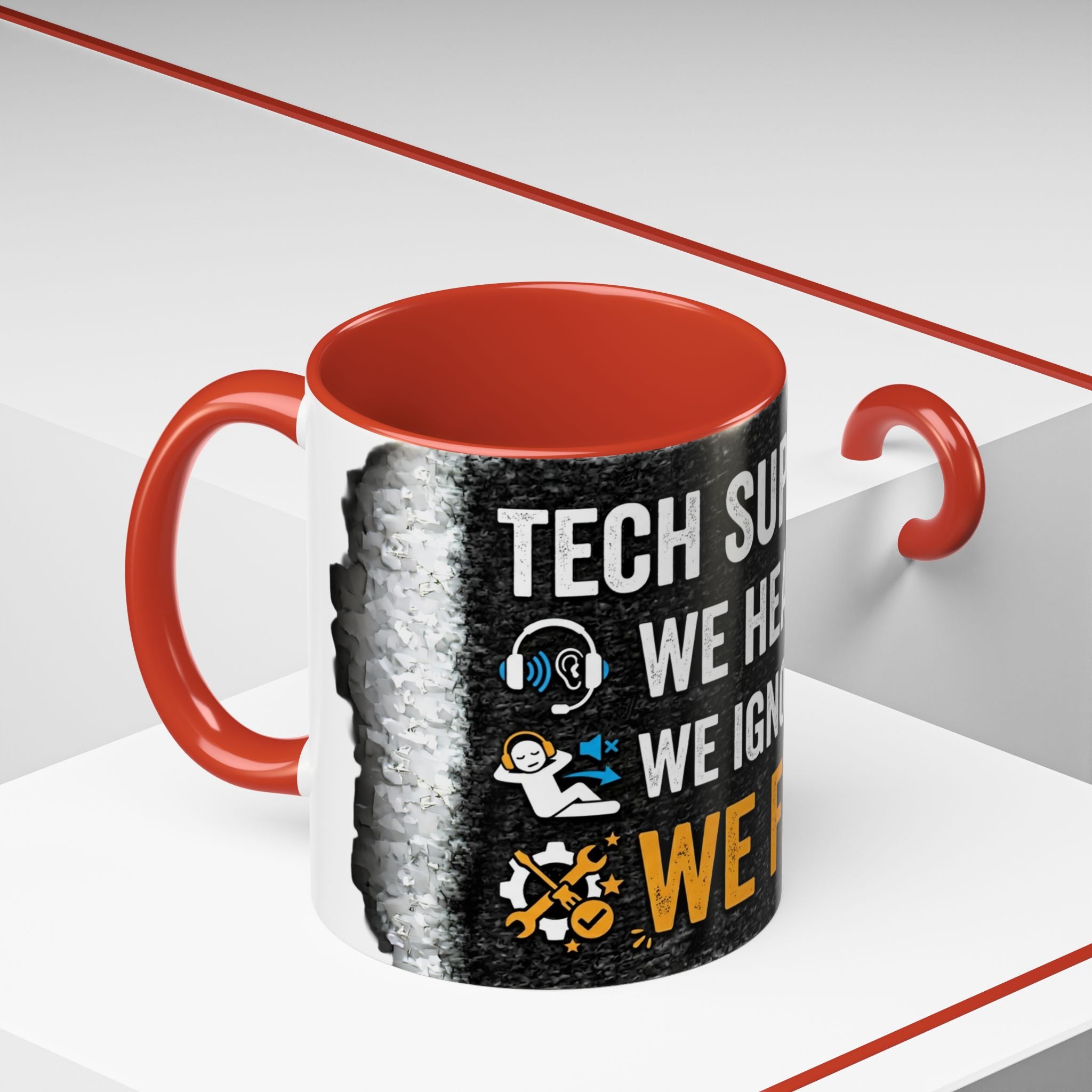 " Tech Support: We Hear You, We Ignore you, We Fix it" IT Humor Accent Coffee Mug (11, 15oz)