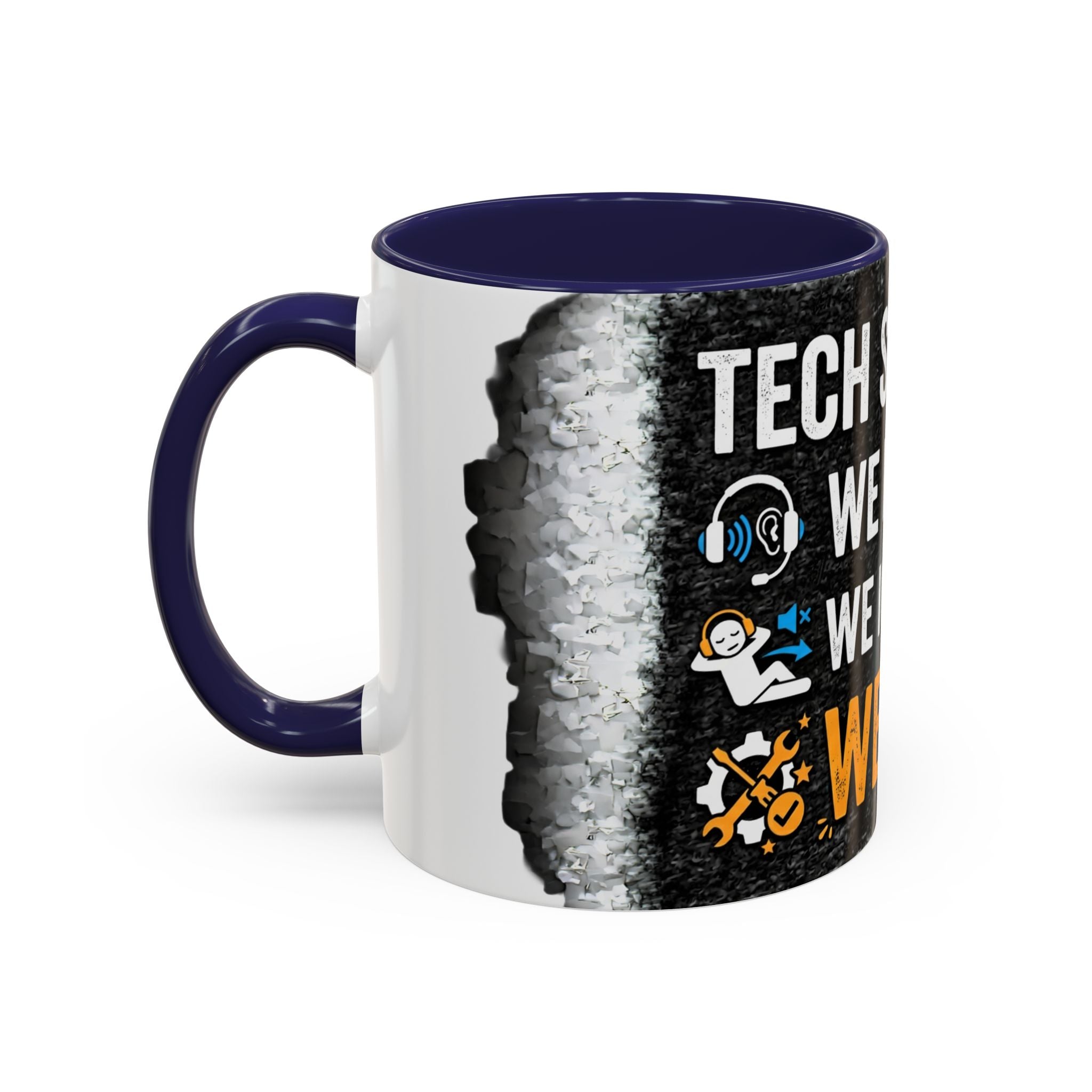 “Tech Support: We Hear You, We Ignore You, We Fix It” Funny IT Accent Mug Tech Support Humor Coffee Mug