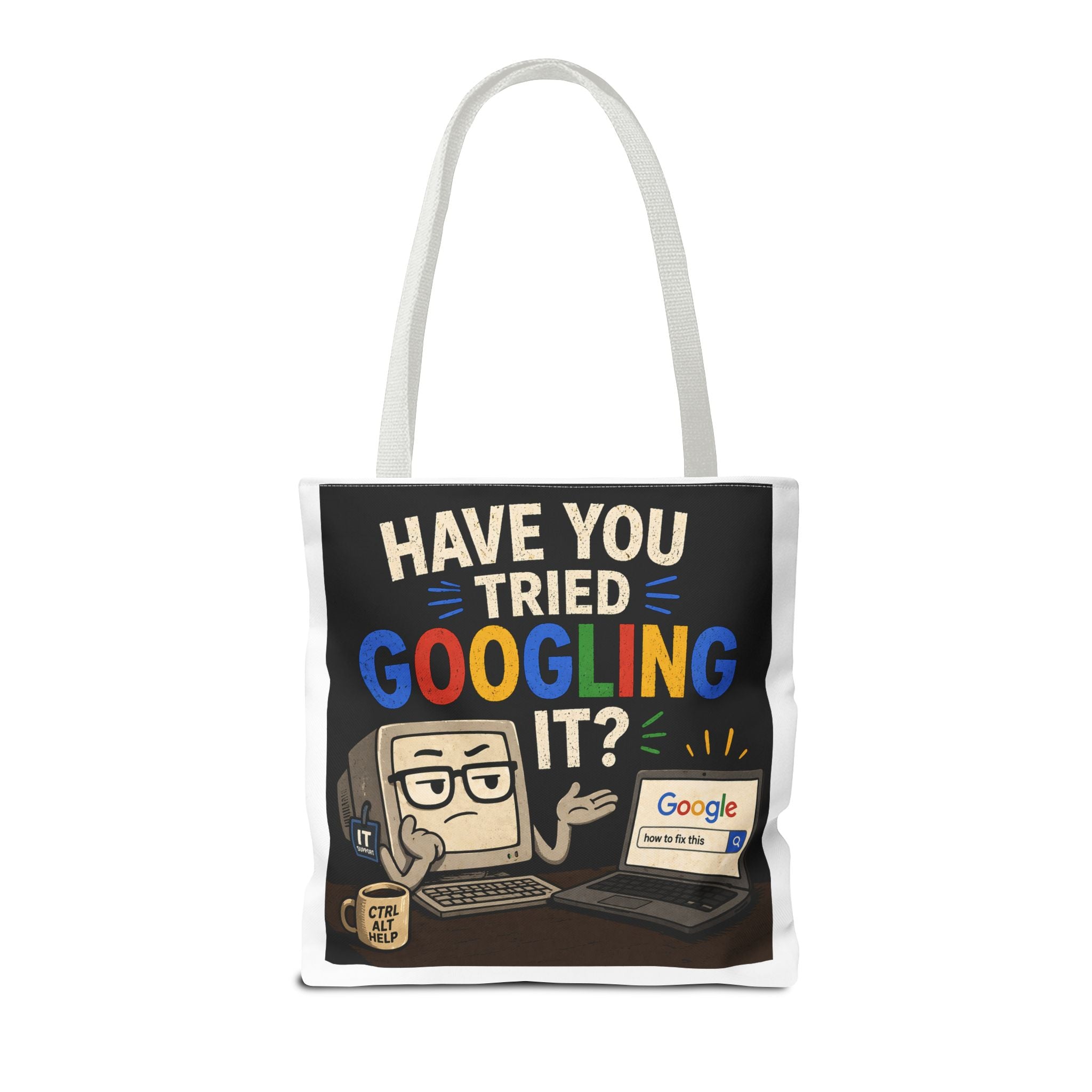 "Have You Tried Googling It?" Tote Bag – Funny Geek IT Humor Laptop Shopper