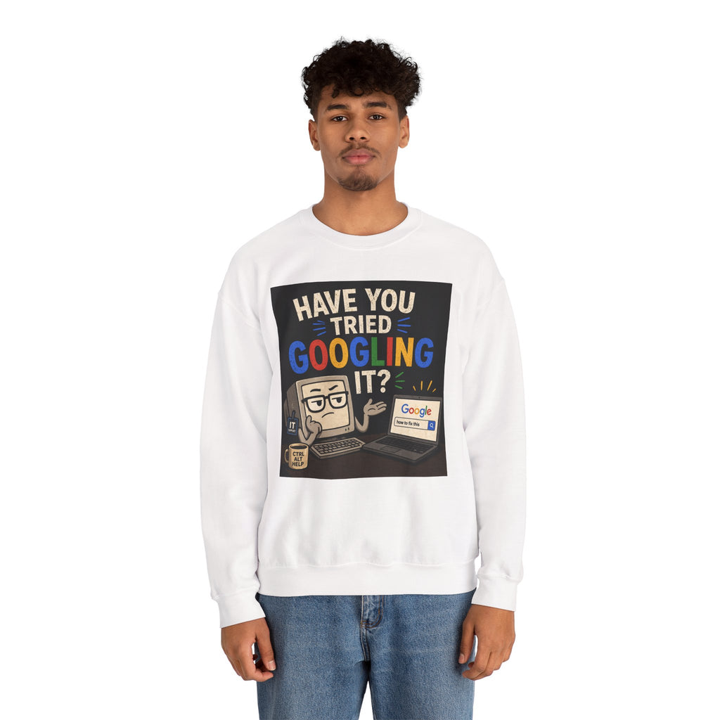 "Have You Tried Googling It?" Funny Tech Geek Graphic Crewneck Sweatshirt