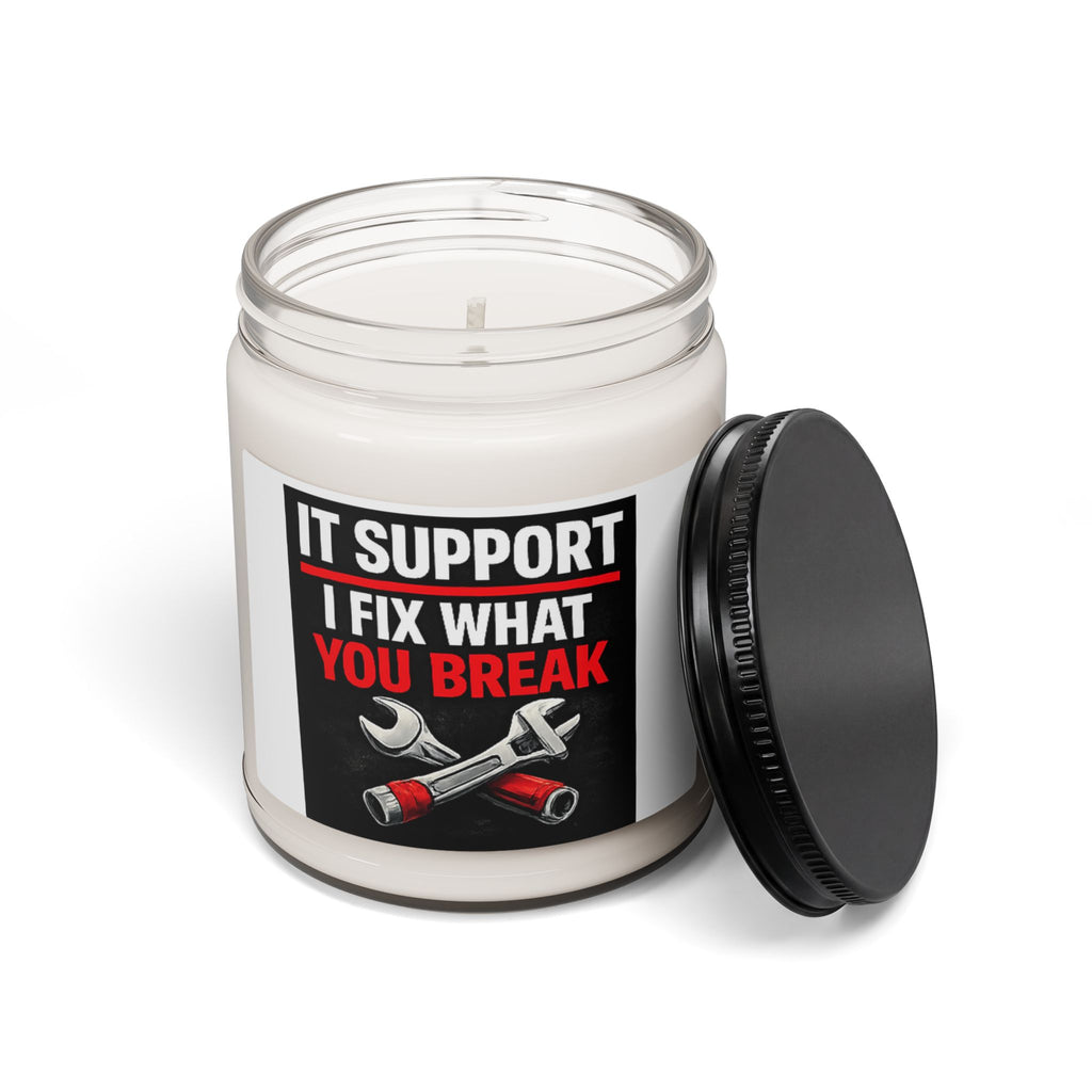"IT SUPPORT: I FIX WHAT YOU BREAK" Funny Gift for IT Pros Scented Soy Candle