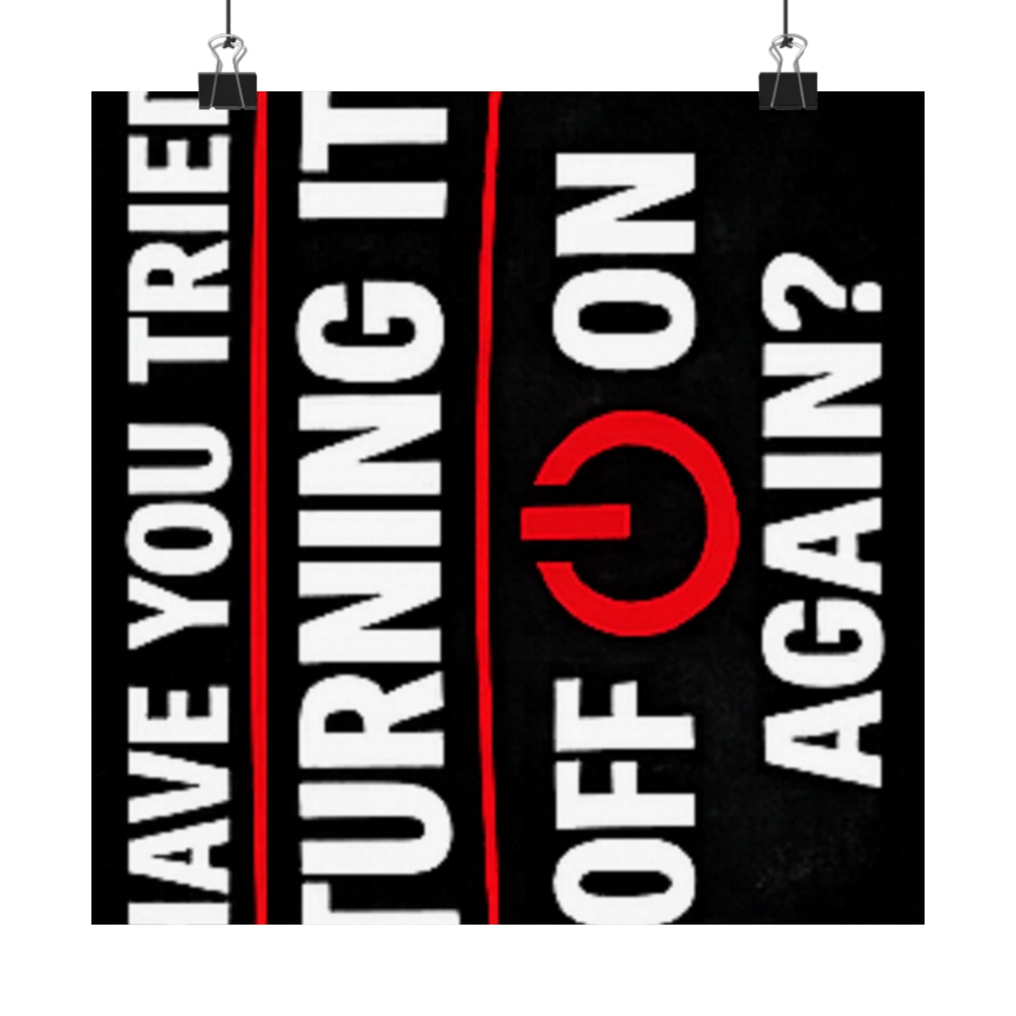 "Have You Tried Turning It Off & On Again?" Tech Humor Funny IT Matte Vertical Posters