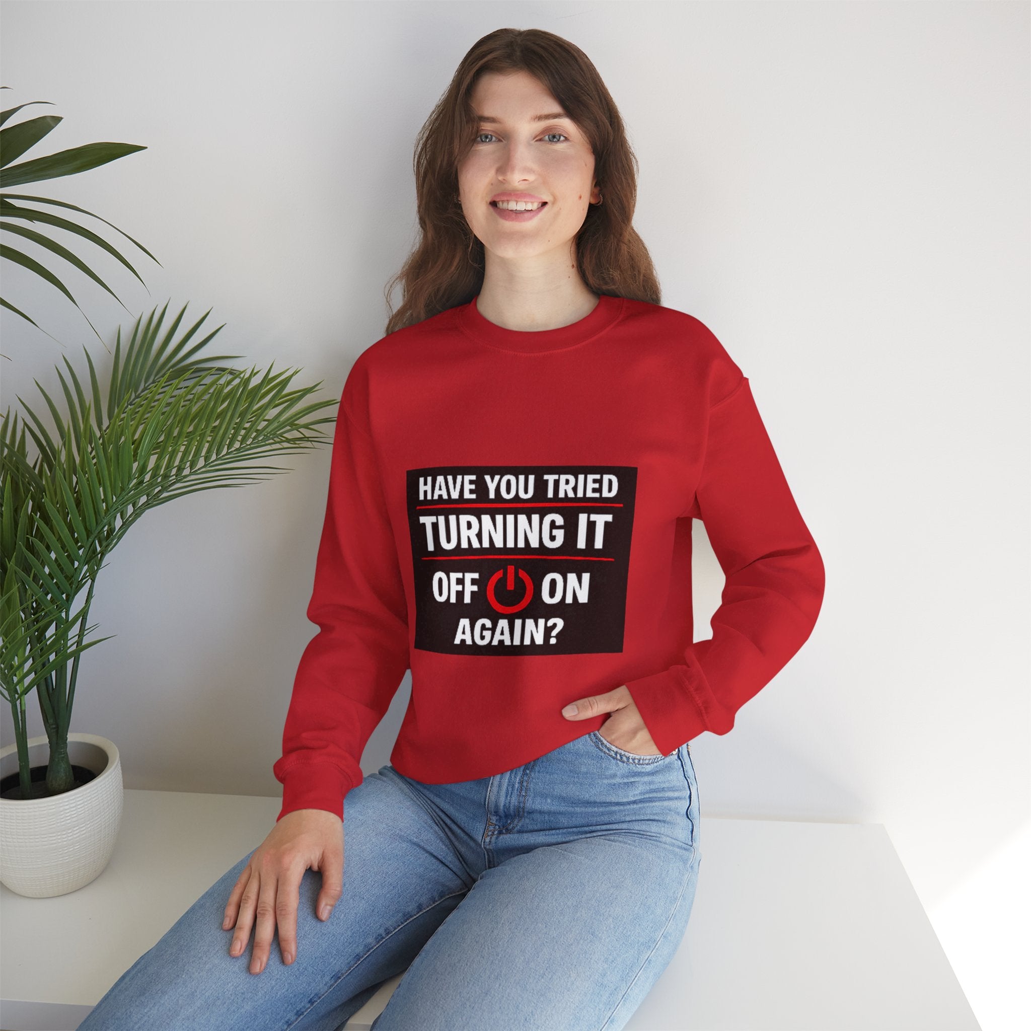 "Have You Tried Turning It Off On Again?" Tech Humor Crewneck Sweatshirt