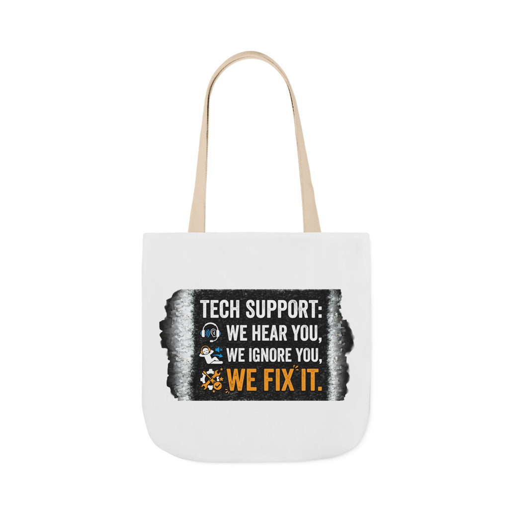 "Tech Support: We Hear You, We Ignore You, We Fix It"  Tech Humor Funny IT Canvas Tote Bag