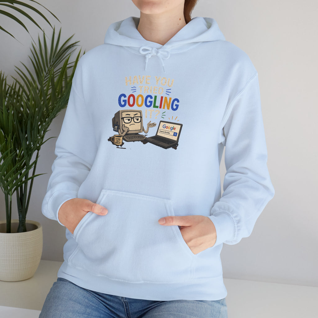 "Have You Tried Googling It?" Funny Tech Support Hoodie
