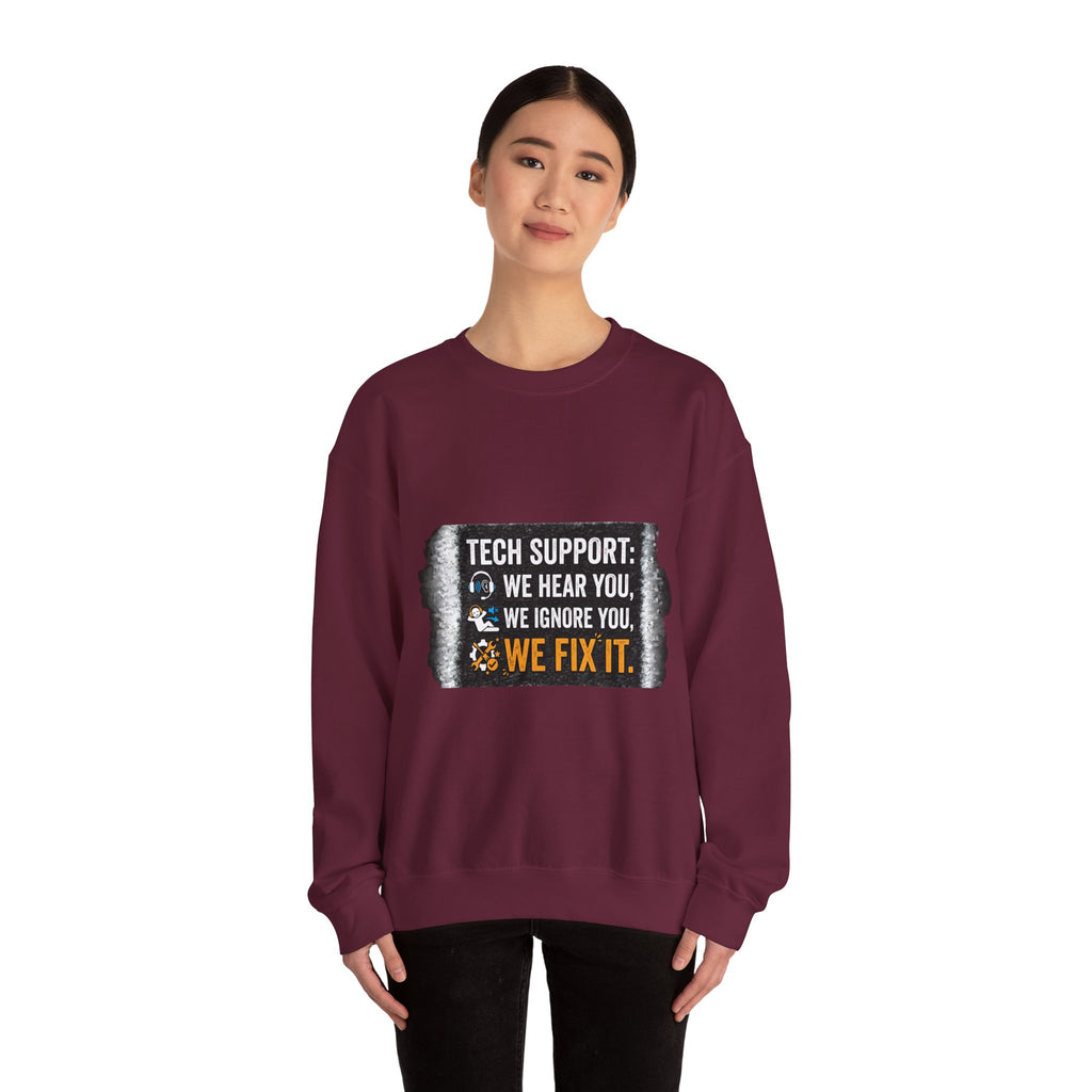 "Tech Support: We Hear You, We Ignore You, We Fix It" Tech Support Humor Crewneck Sweatshirt