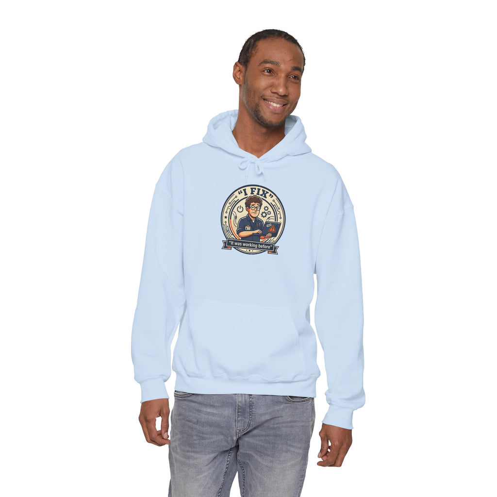 Tech Humor Hoodie - "I Fix: It Worked Before" IT Humor Pullover