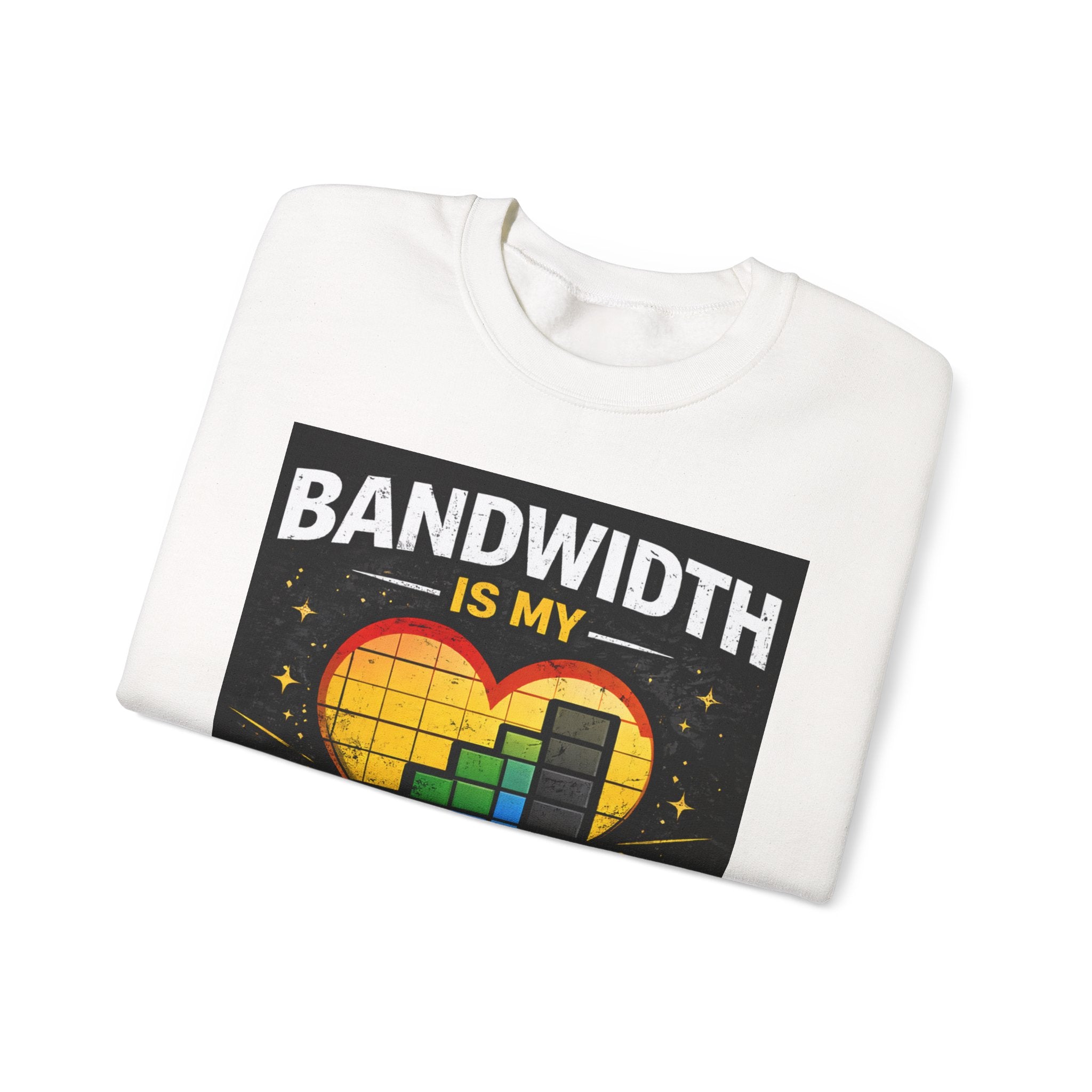 "Bandwidth Is My Love Language" Tech Humor Sweatshirt