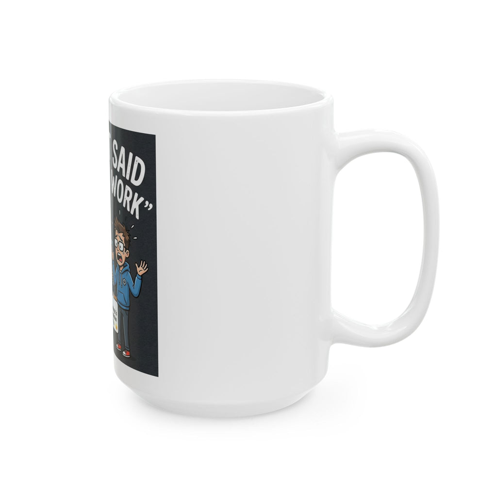 "ChatGPT Said It Would Work" Funny IT Tech Humor Ceramic Mug – Programmer Tech Support Gift (11oz, 15oz)