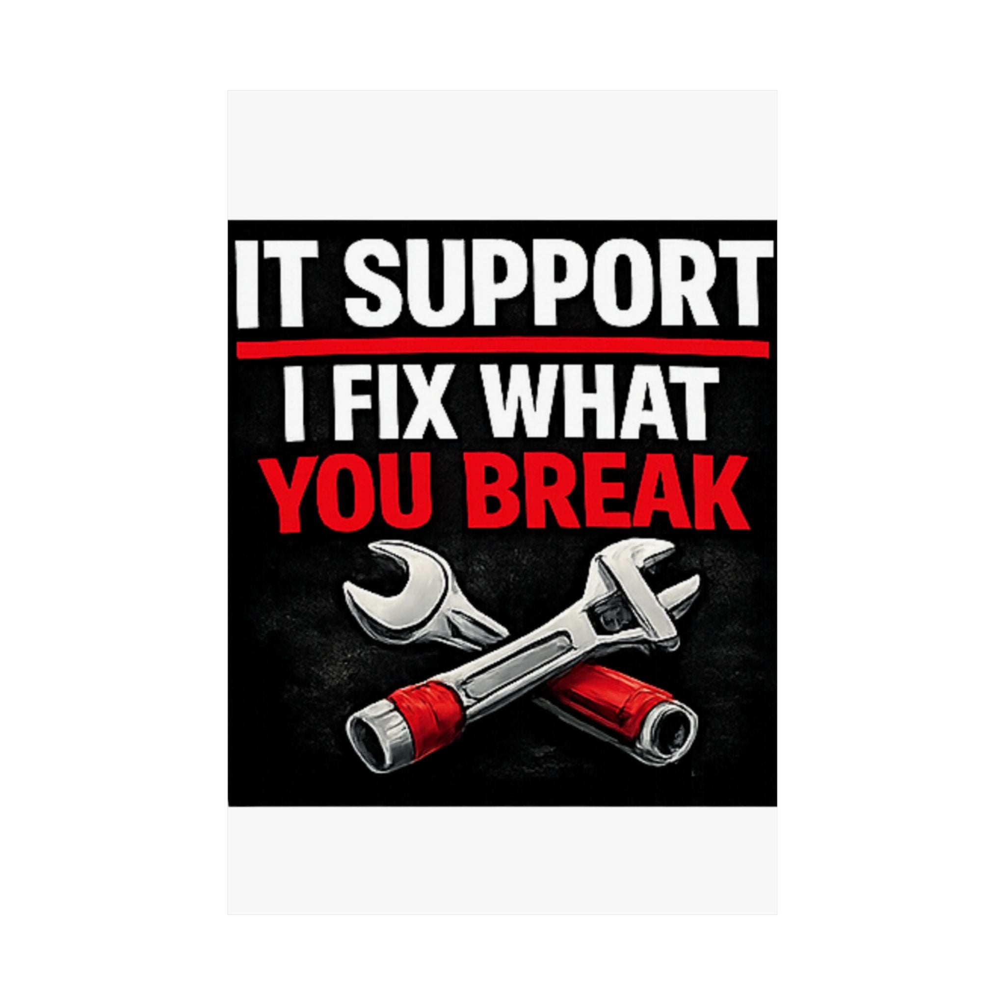 "It Support: I Fix What You Break" Tech Humor Funny IT Matte Vertical Posters