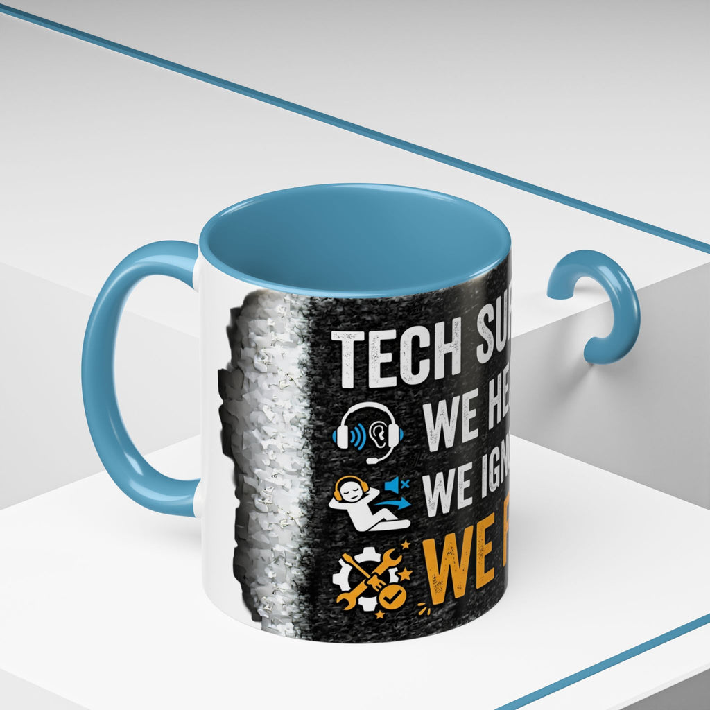 “Tech Support: We Hear You, We Ignore You, We Fix It” Funny IT Accent Mug Tech Support Humor Coffee Mug