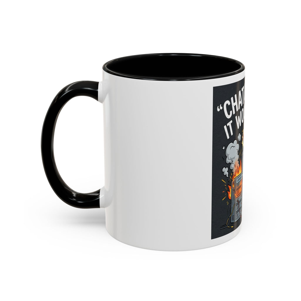 "CHatGBT Said It Would Work" Funny IT Tech Humor AI Fail Ceramic Mug
