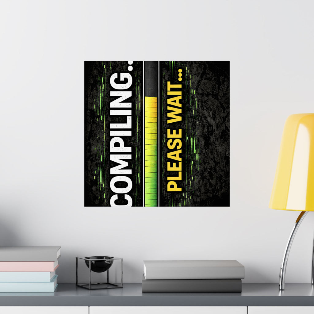 "Compiling... Please Wait" Tech Geek Humor Funny IT Matte Vertical Posters
