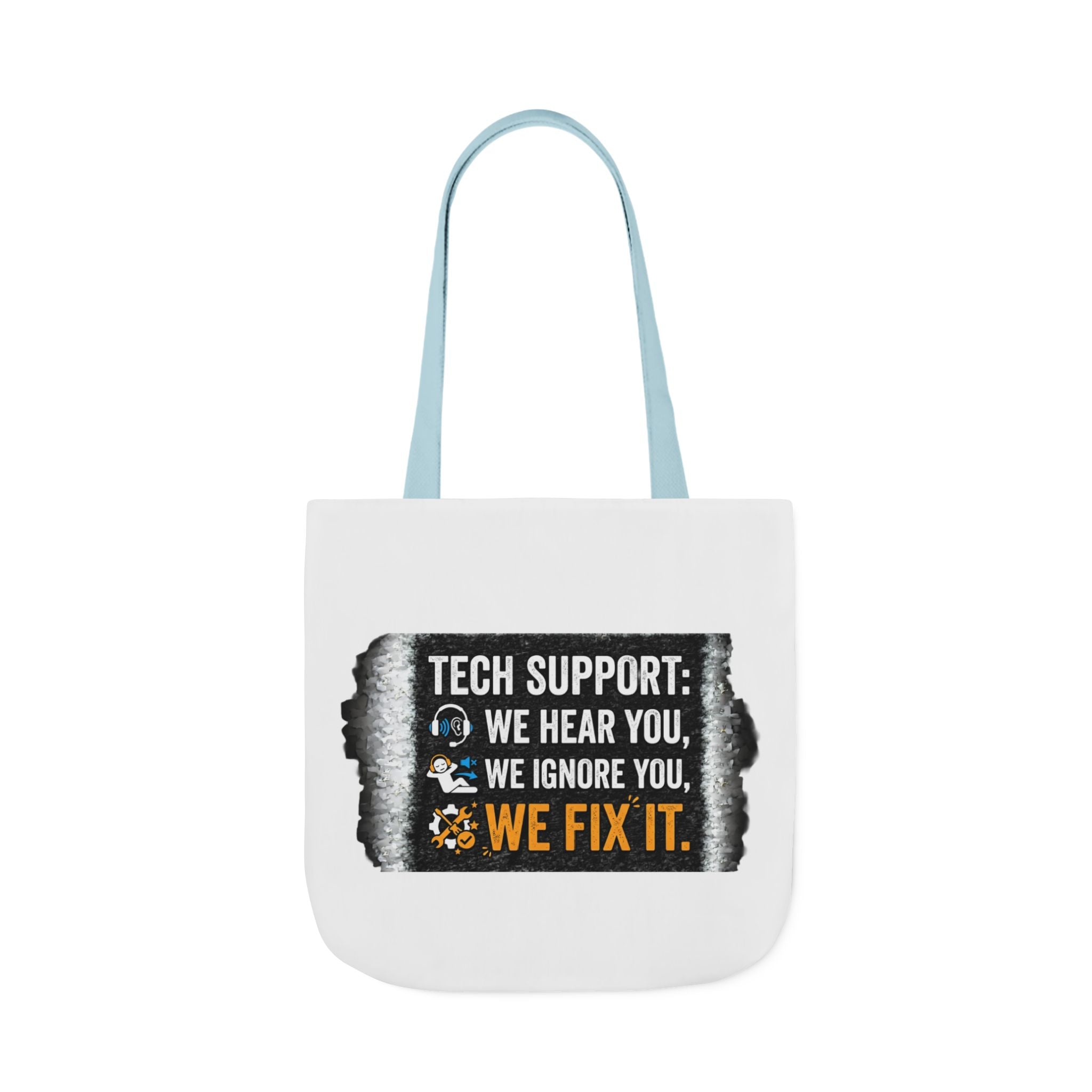 "Tech Support: We Hear You, We Ignore You, We Fix It"  Tech Humor Funny IT Canvas Tote Bag