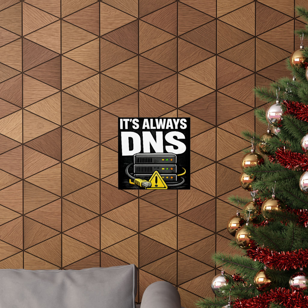 "It's Always DNS" Tech Humor Funny IT Matte Vertical Posters