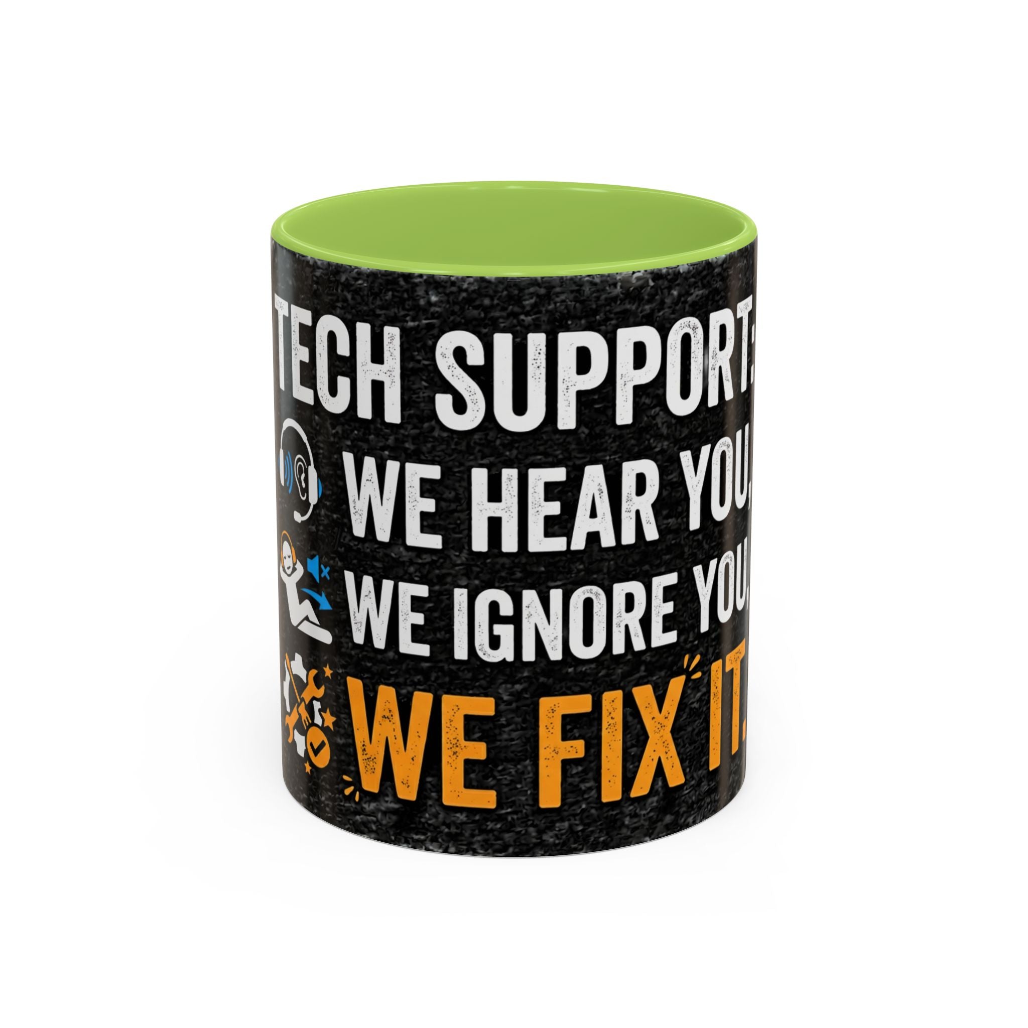 “Tech Support: We Hear You, We Ignore You, We Fix It” Funny IT Accent Mug Tech Support Humor Coffee Mug