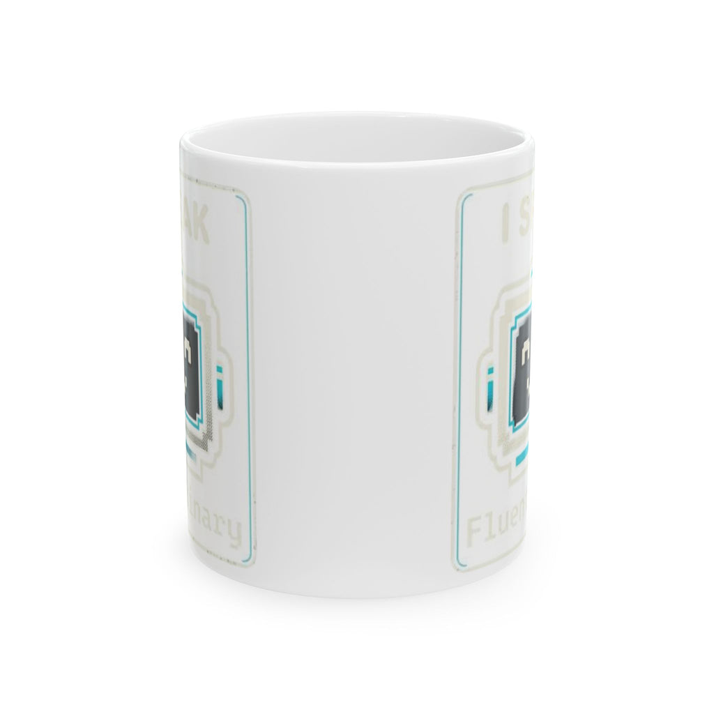 "I Speak Fluent Binary" Geek Humor Ceramic Mug, (11oz, 15oz)