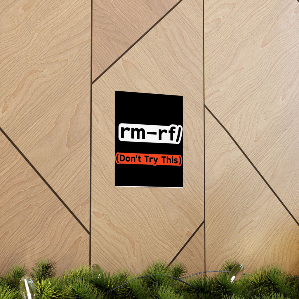 "rm -rf/ (Don't Try This)" Funny IT Tech Humor Matte Vertical Posters